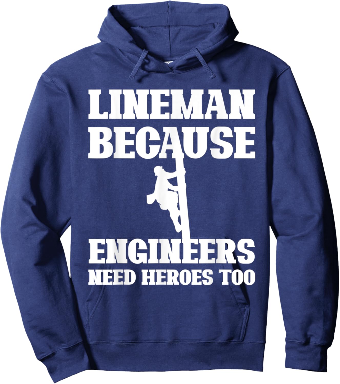 Lineman Because Engineers Need Heroes Too Funny Lineman Hoodie - Hoodie | Navy