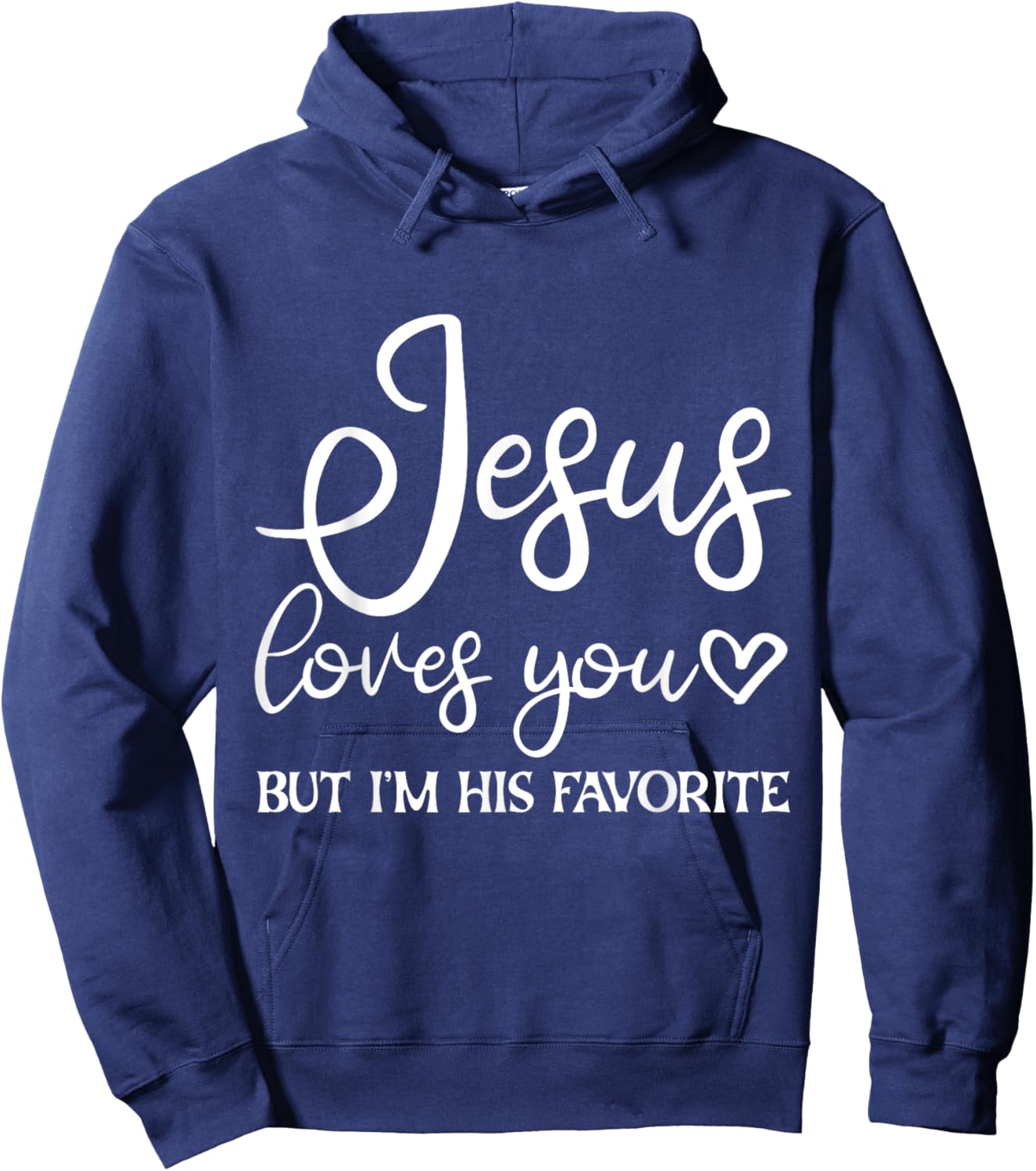 Jesus Loves You But I'm His Favorite Hoodie - Hoodie | Navy