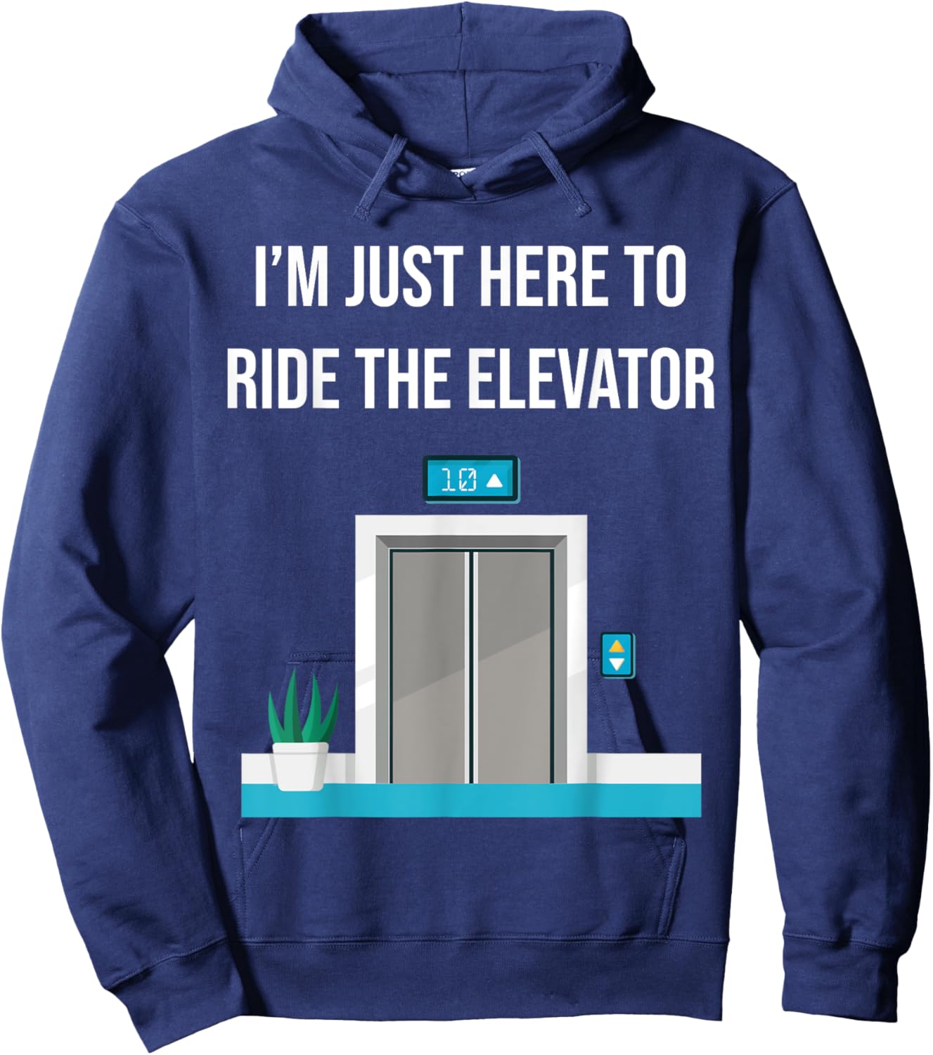 I'm Just Here To Ride The Elevator Funny Only Cool Men Women Hoodie - Hoodie | Navy