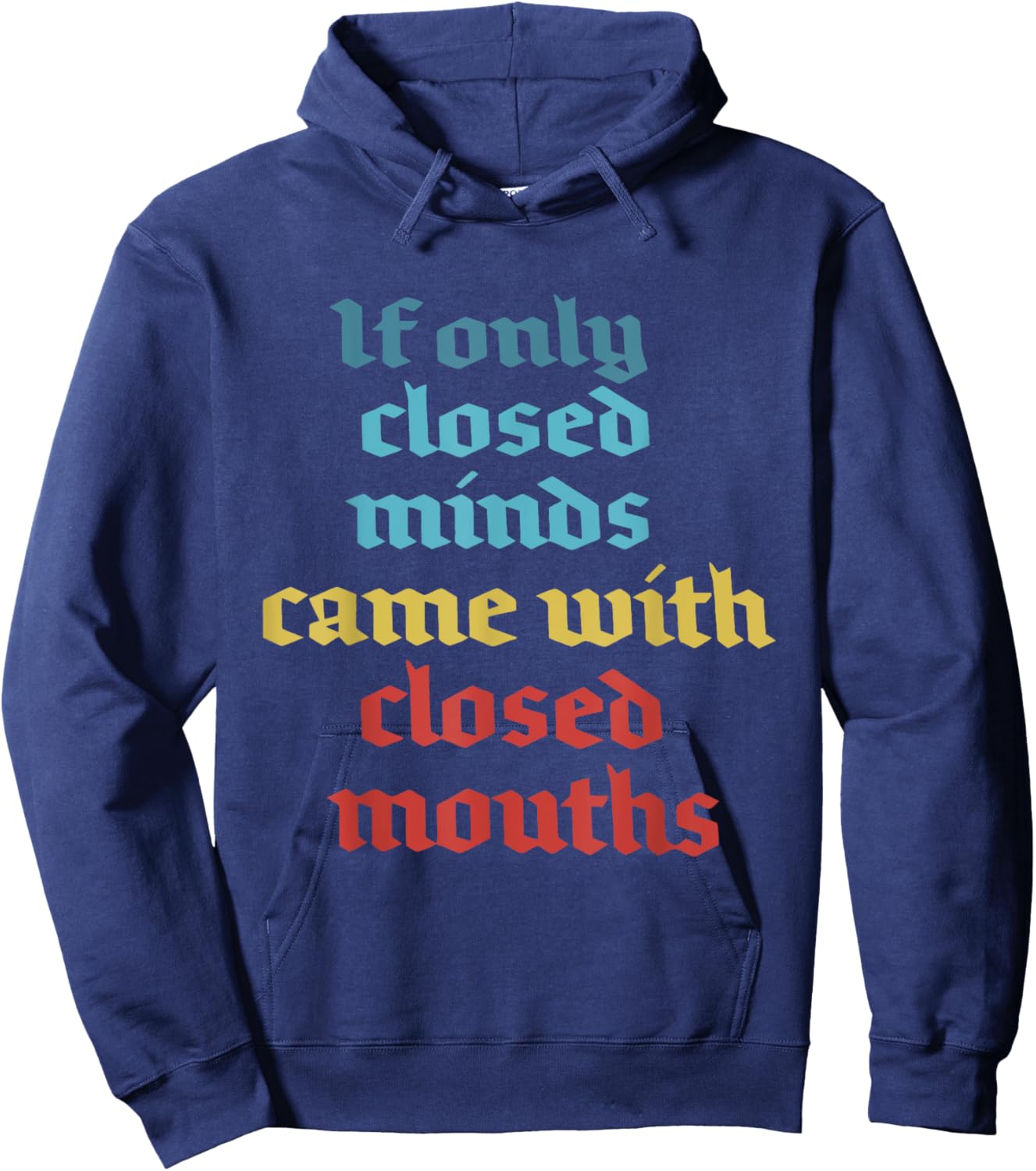If Only Closed Minds Came With Closed Mouths Funny Hoodie - Hoodie | Navy