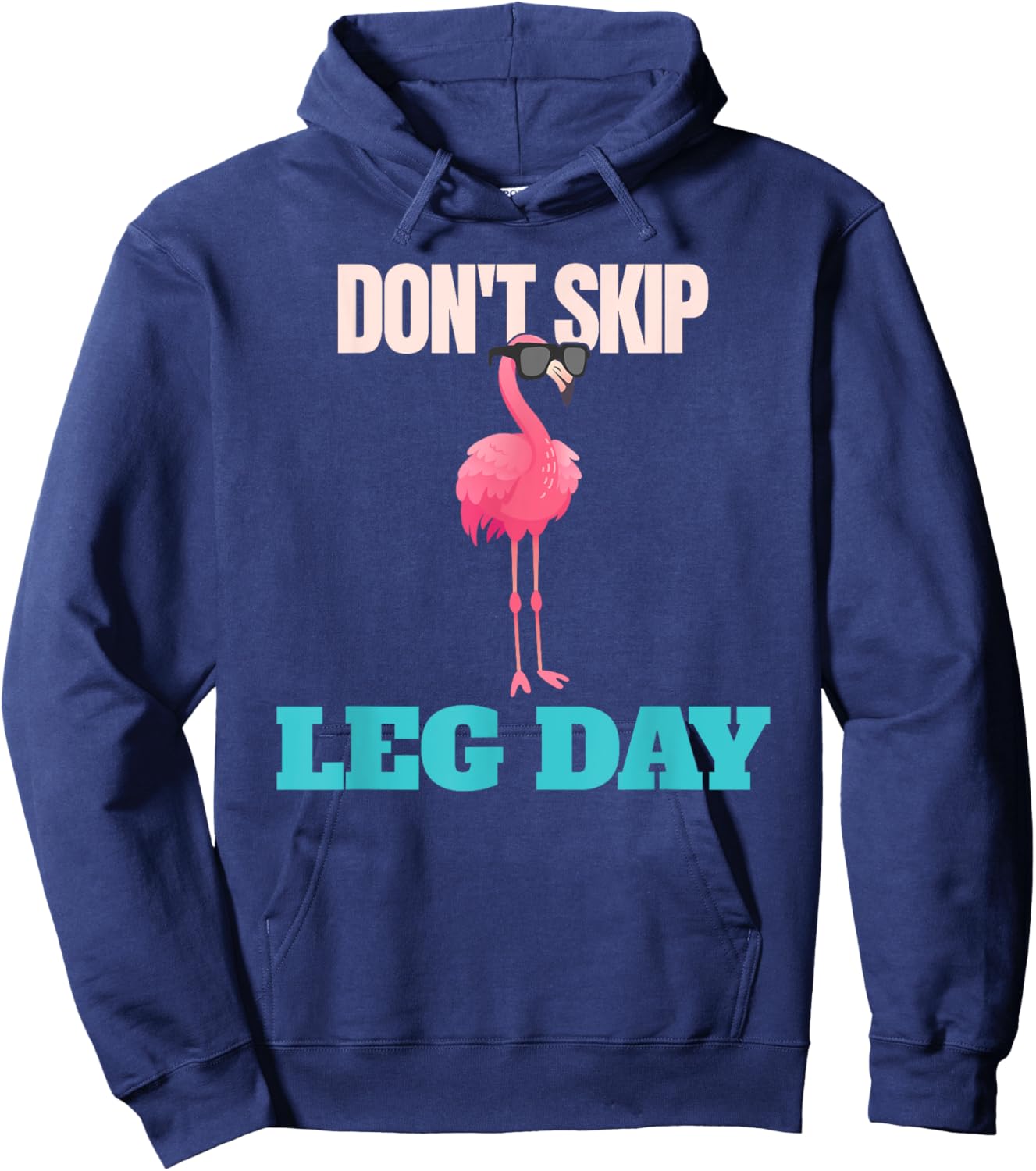 Don't Skip Leg Day Pink Flamingo Legs Funny Bodybuilding Hoodie - Hoodie | Navy