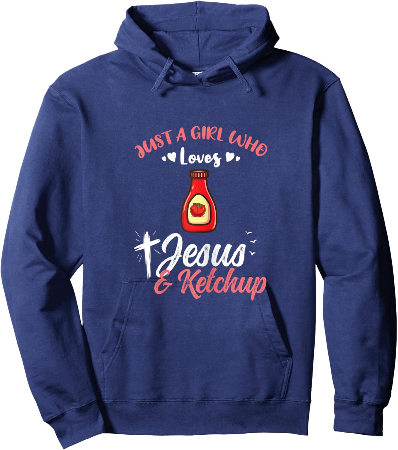 Just A Girl Who Loves Jesus And Ketchup Hoodie - Hoodie | Navy