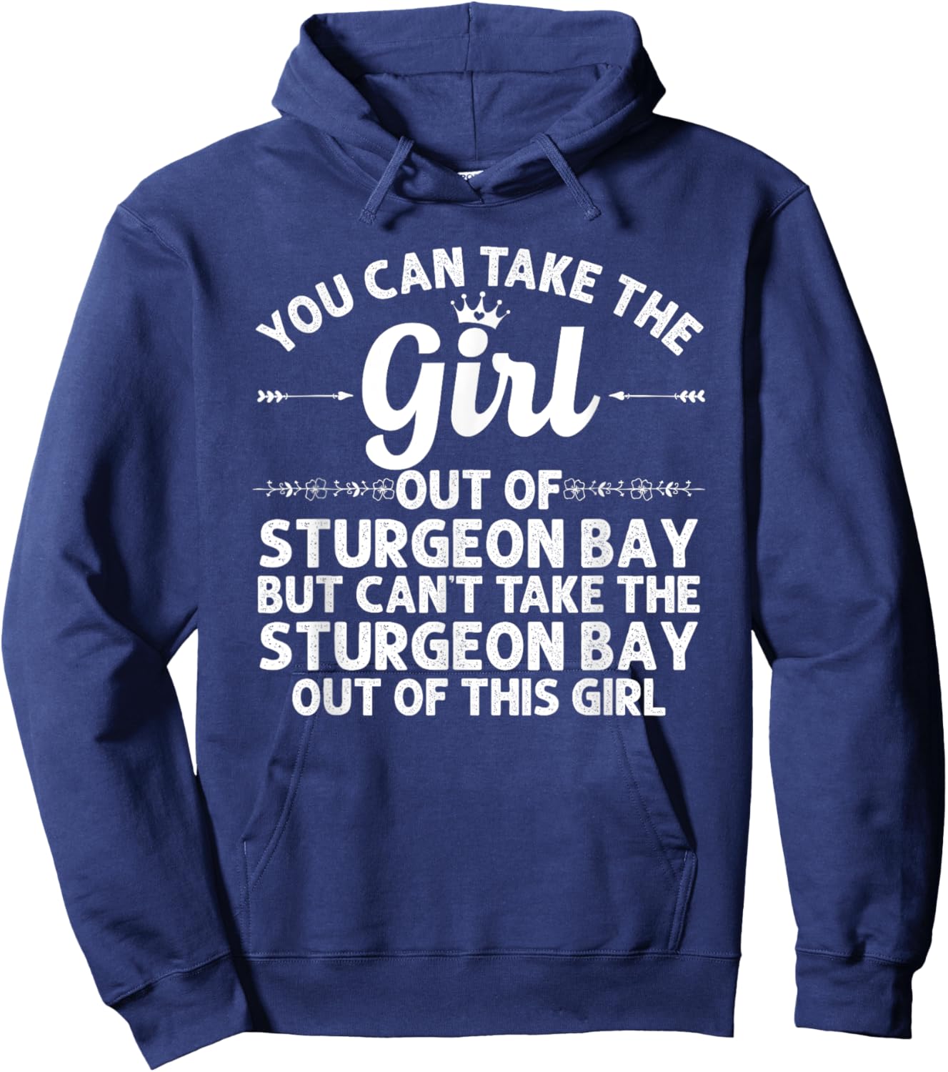 Girl Out Of STURGEON BAY WI WISCONSIN Gift Funny Home Roots Hoodie - Hoodie | Navy