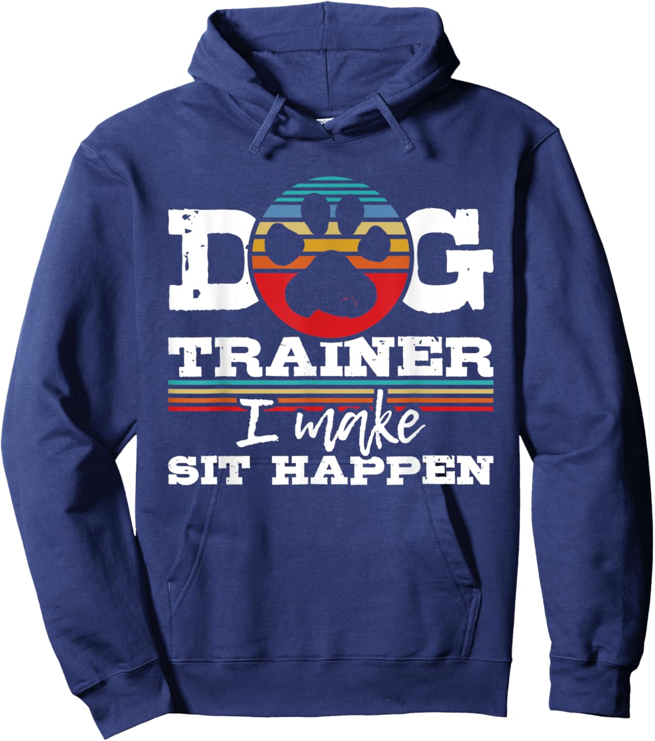 Dog Trainer I Make Sit Happen - Animal Lover Agility Handler Women Hoodie - Hoodie | Navy