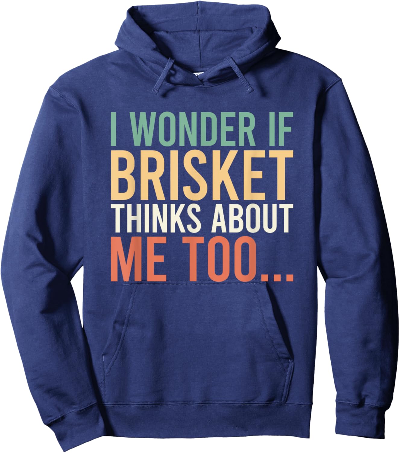 I Wonder If Brisket Thinks About Me Too Hoodie - Hoodie | Navy