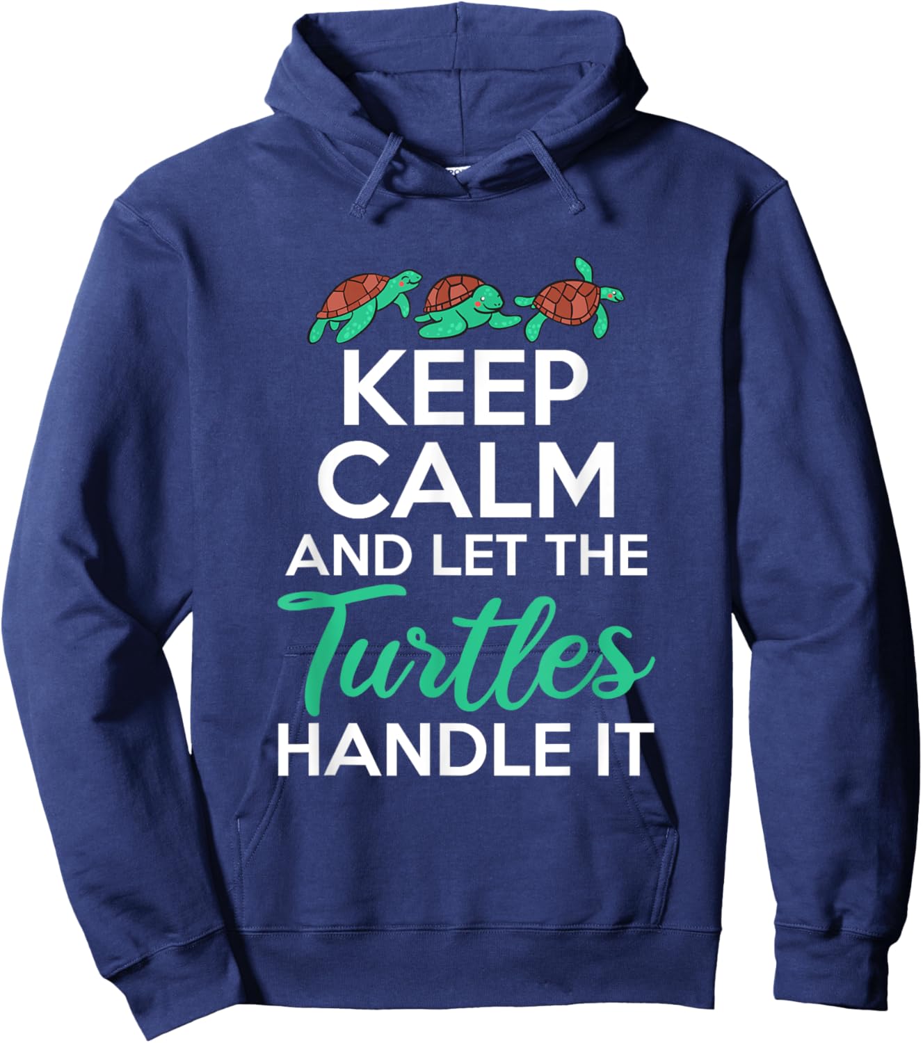 Keep Calm and let the Turtles handle it Sea Turtle Lover Hoodie - Hoodie | Navy
