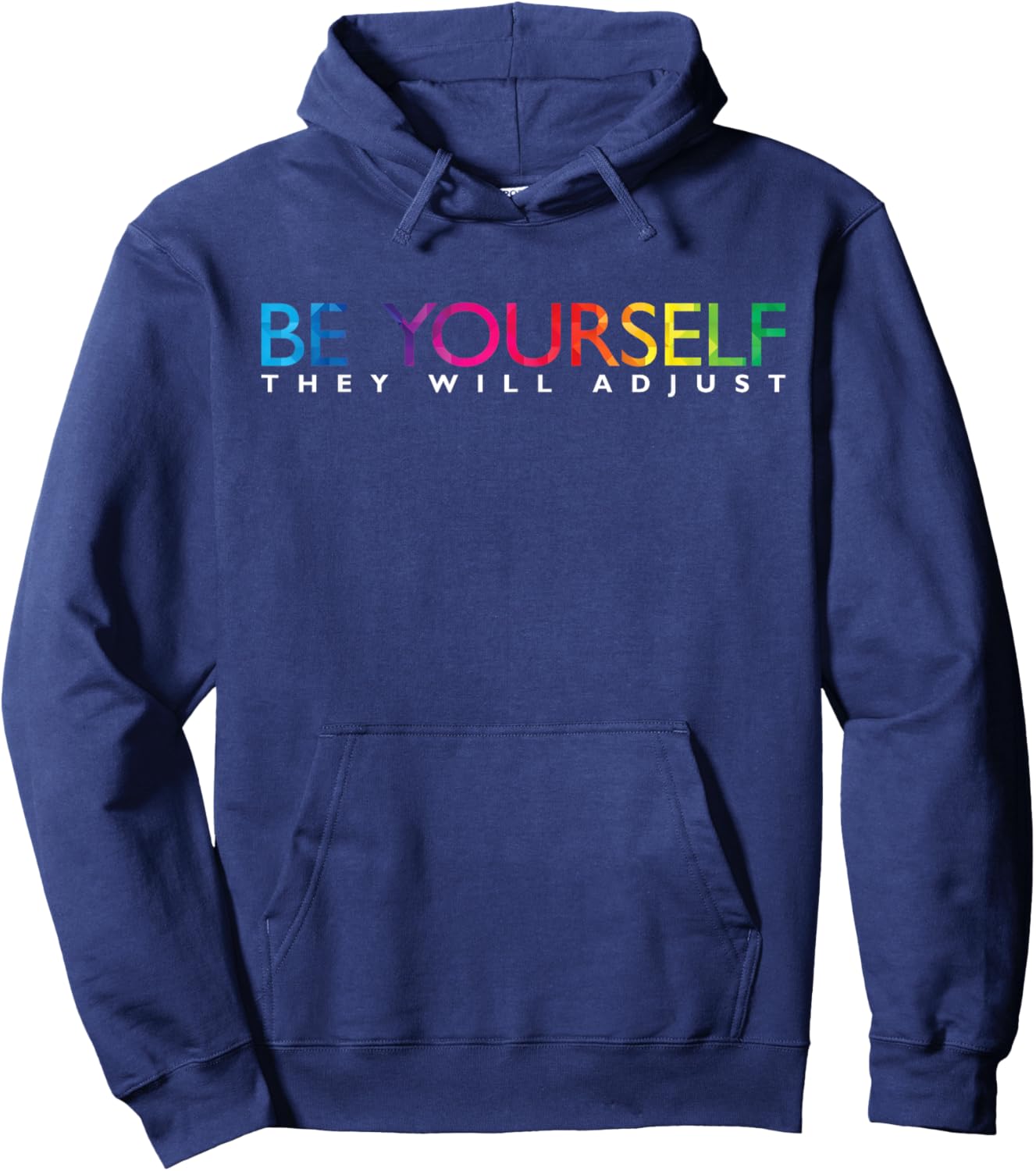 Be Yourself, They Will be Rainbow Flag Gay Pride Ally LG Hoodie - Hoodie | Navy