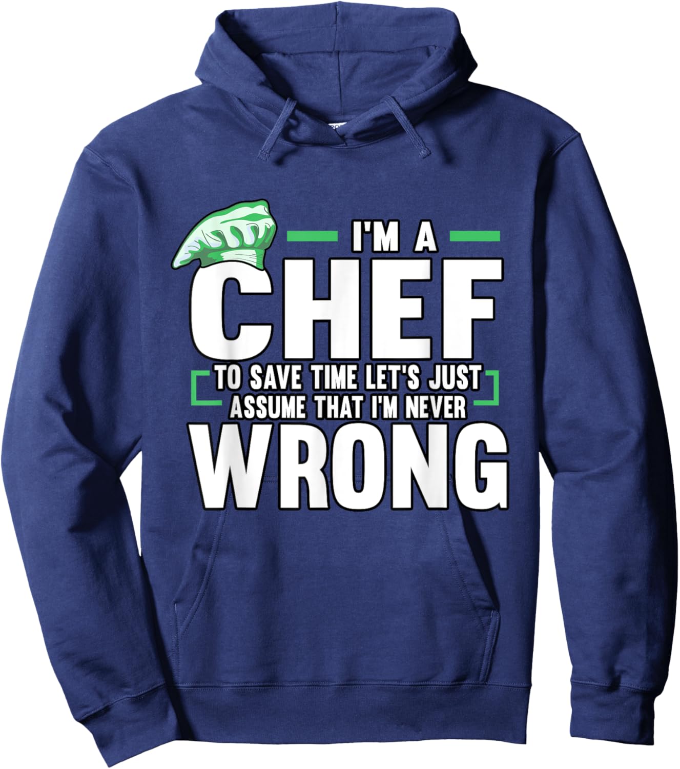 Funny Cook I'm A Chef To Save Time I'm Never Wrong Baker Hoodie - Hoodie | Navy