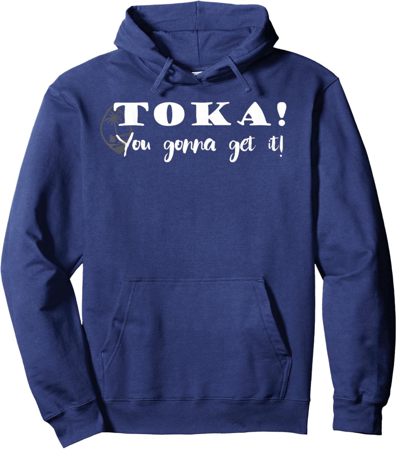 Funny Chamorro Toka - You Gonna Get it Hoodie - Hoodie | Navy