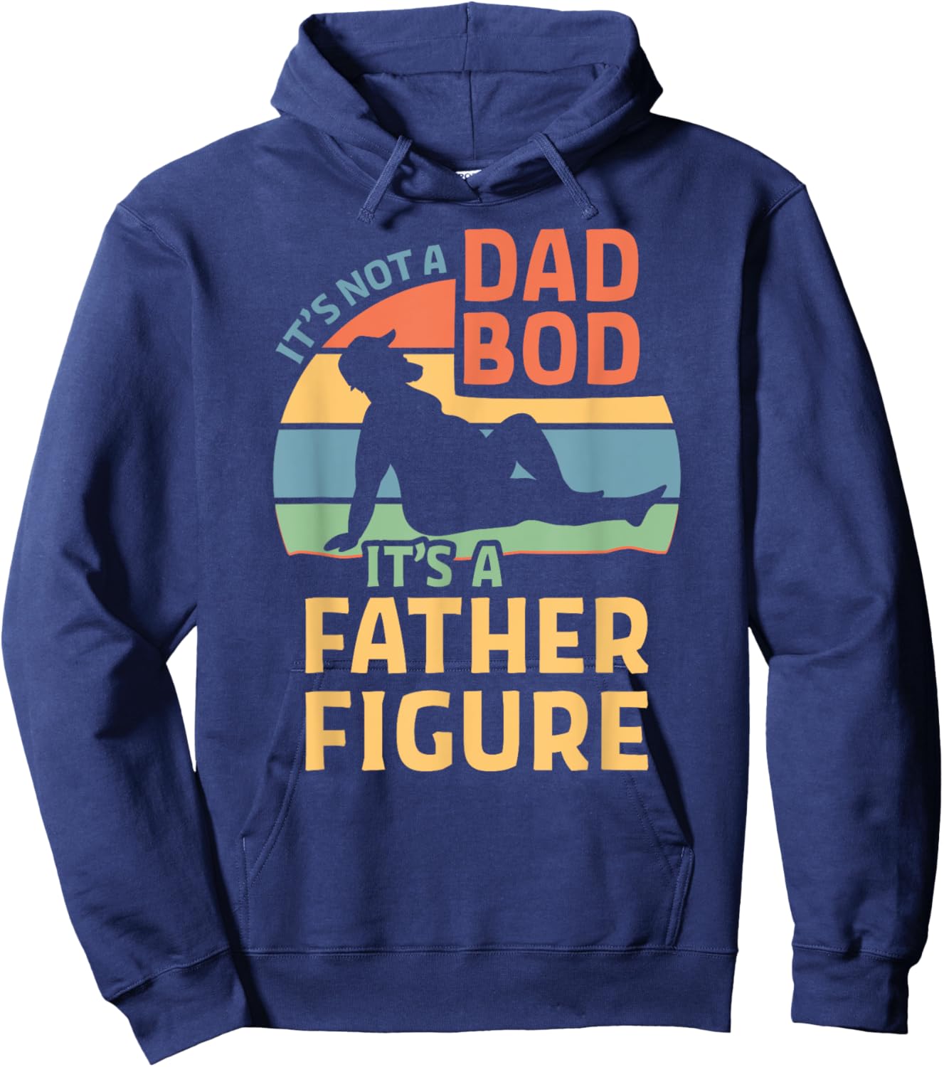 It's Not a Dad Bod It's a Father Figure Hoodie - Hoodie | Navy