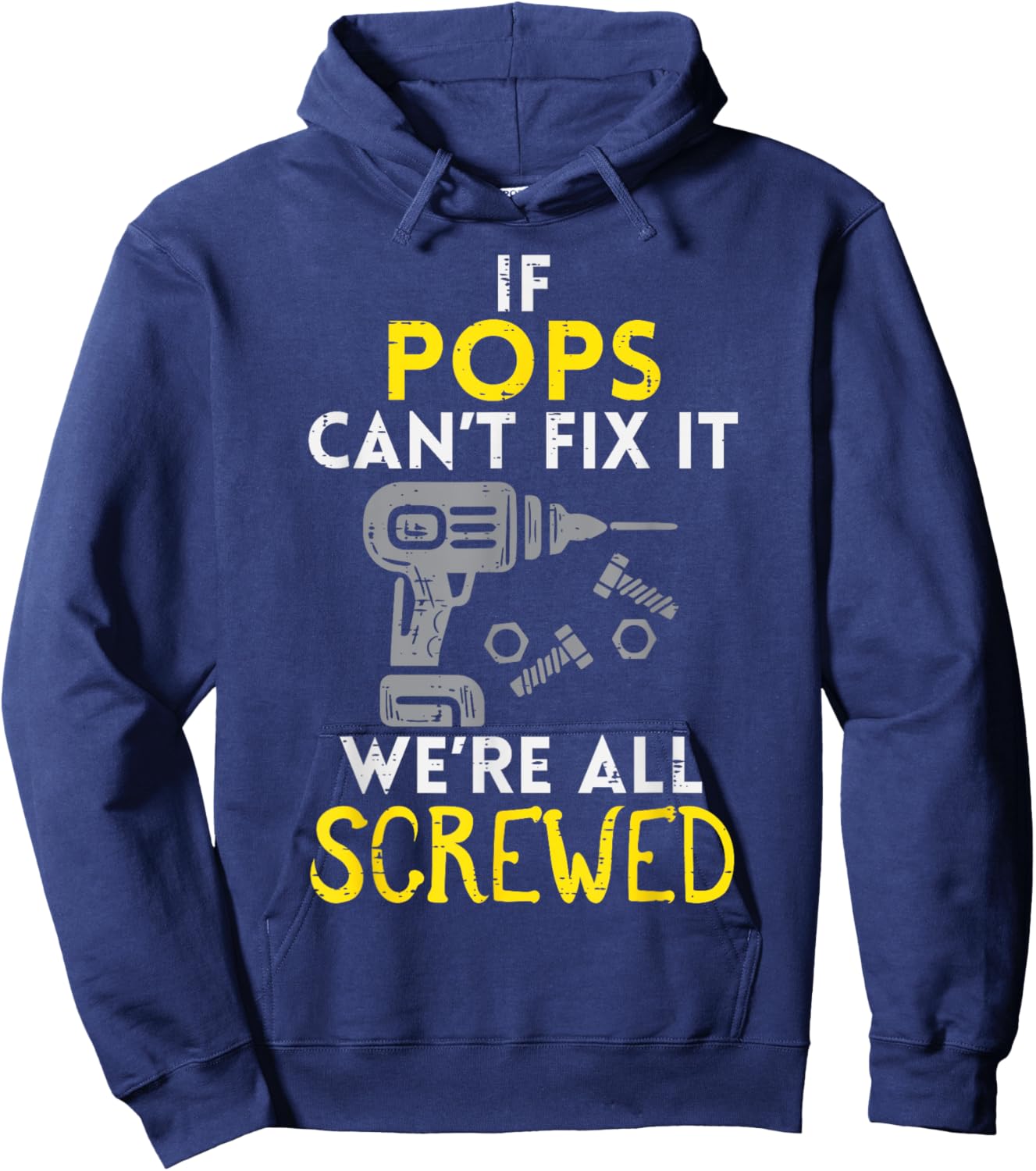 If Pops Cant Fix It Were All Screwed Fathers Day Grandpa Hoodie - Hoodie | Navy