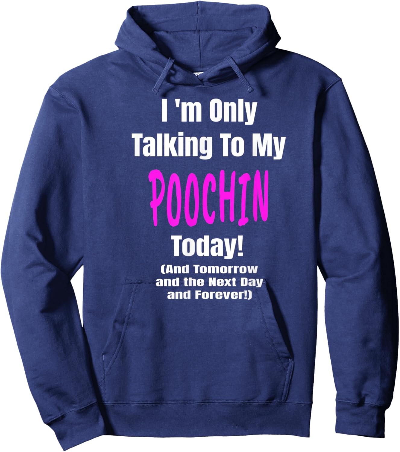 POOCHIN Im Only Talking Dog Lover Puppy Funny Hoodie - Hoodie | Navy