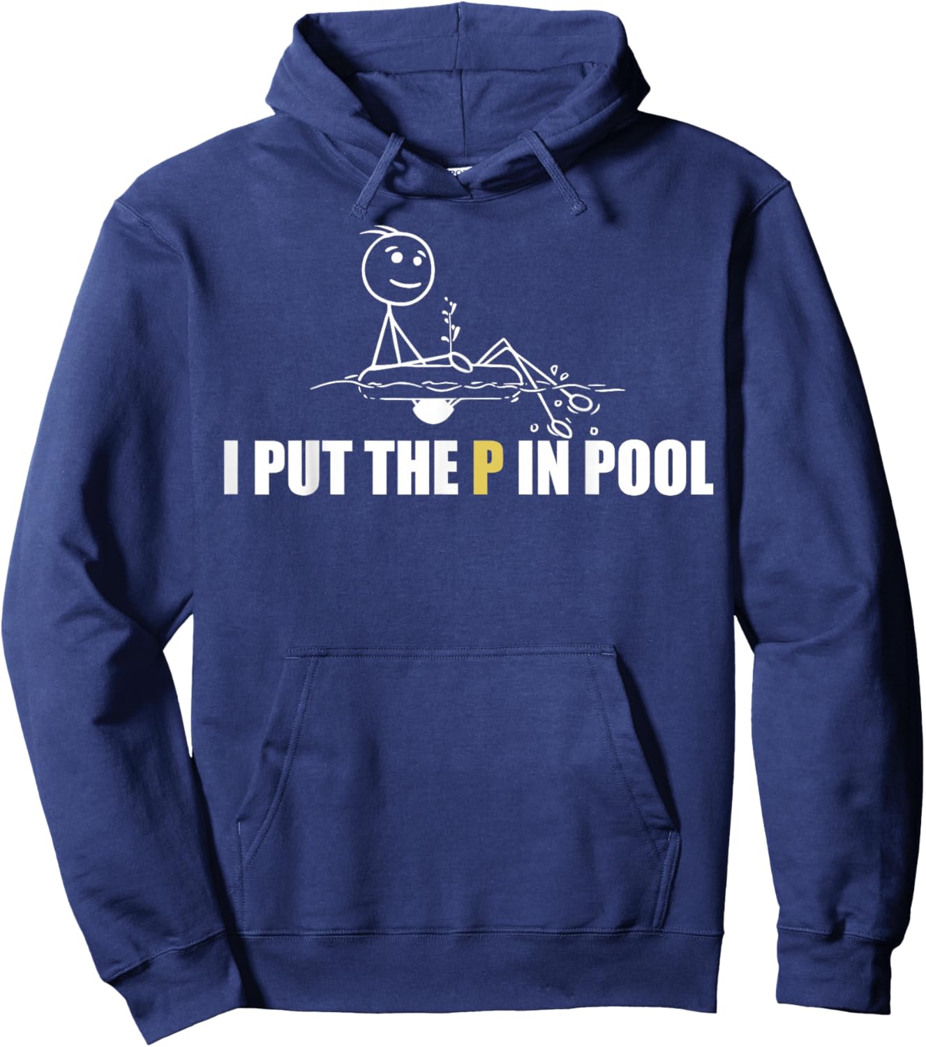 I Put The P In Pool Funny Swimming Pool Pee In Pool Summer Hoodie - Hoodie | Navy