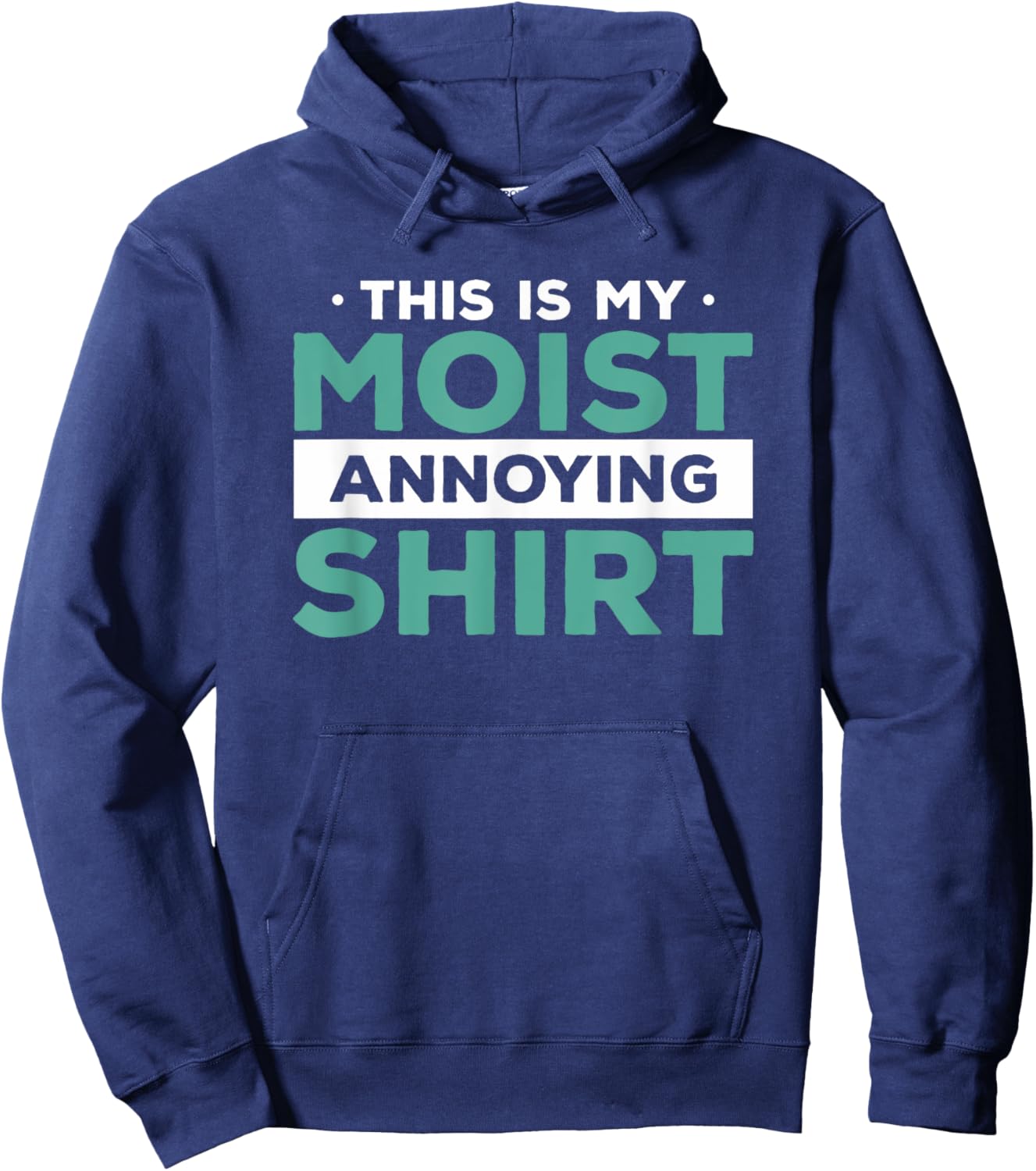 This Is My Moist Annoying Shirt Funny Food Pun Humor Hoodie - Hoodie | Navy