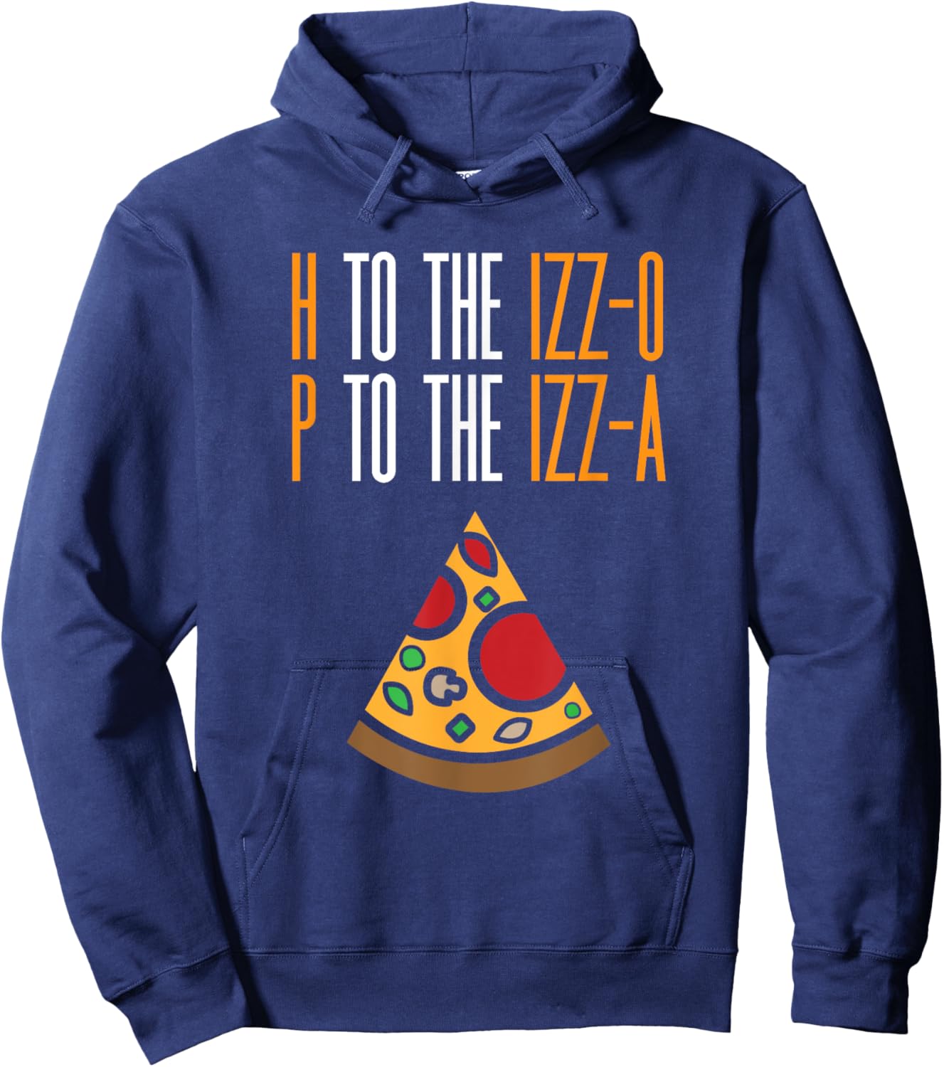 H to the Izz-O P to the Izz-A Funny Pizza Lover Rap Song Pun Hoodie - Hoodie | Navy