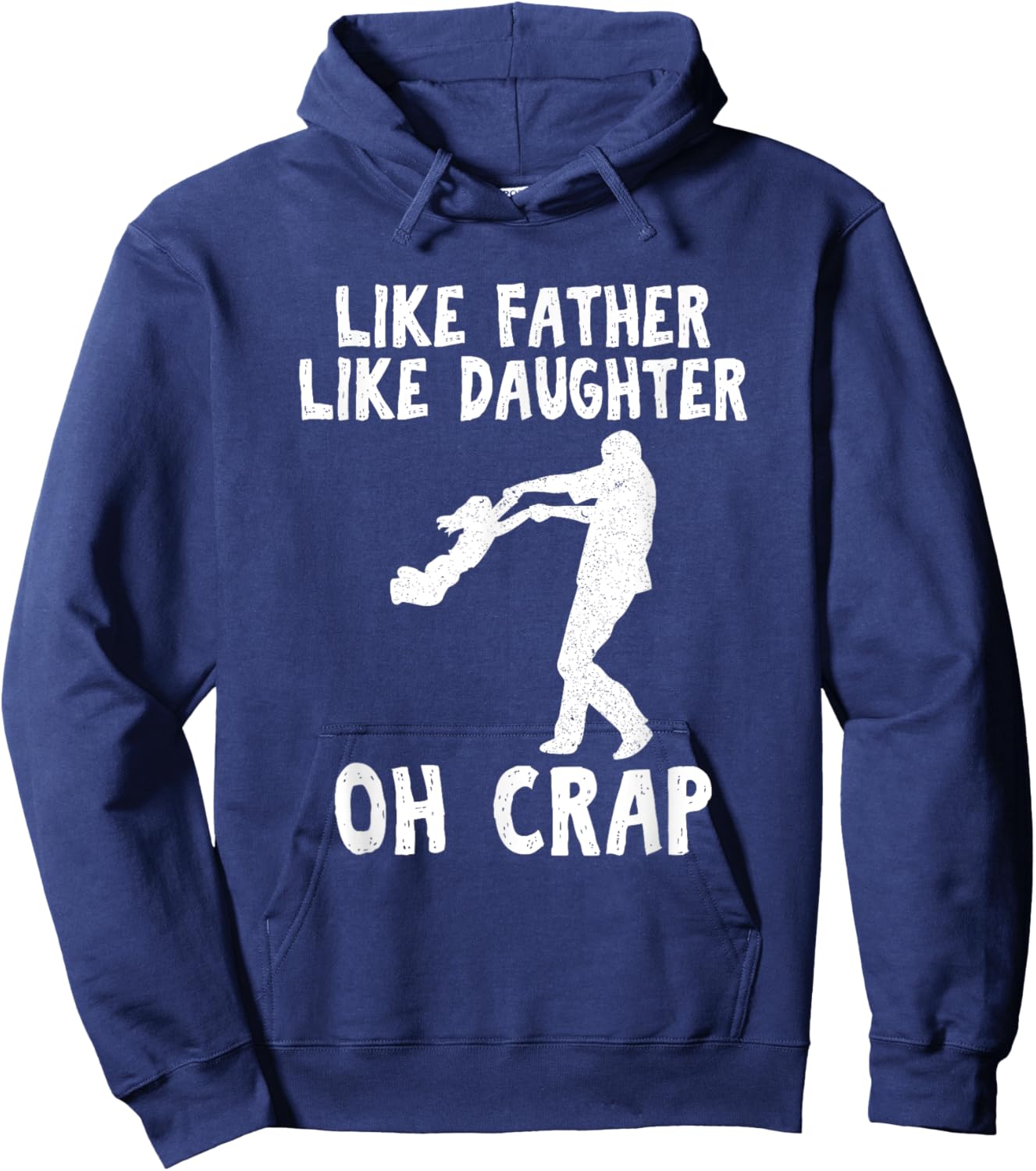 Dad Quote Fathers Day Like Father Like Daughter oh Crap Hoodie - Hoodie | Navy