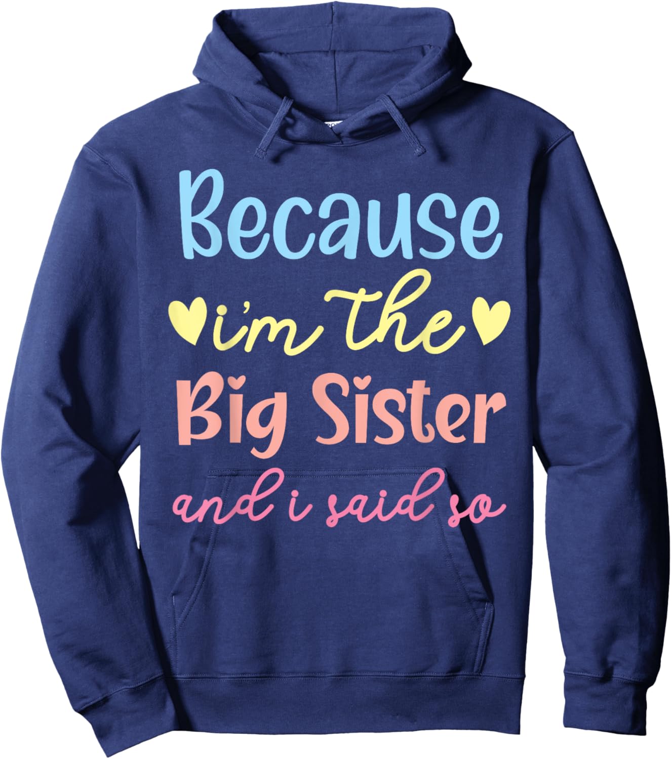 Because I'm The Big Sis And I Said So Best Sister Ever Hoodie - Hoodie | Navy