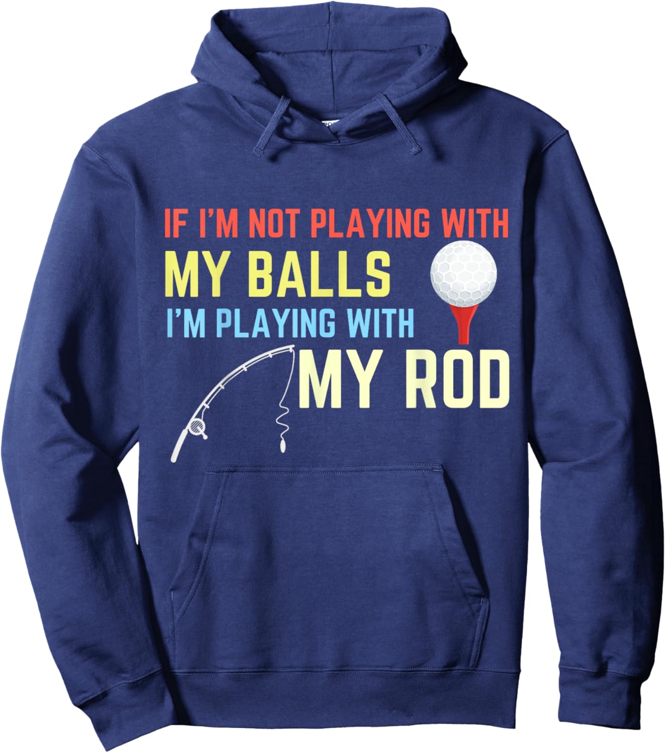 Playing With My Balls Playing With My Rod Fishing Golf Hoodie - Hoodie | Navy