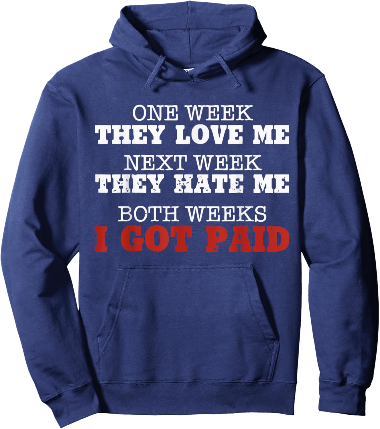 One week they love me, Next week they hate me Hoodie - Hoodie | Navy