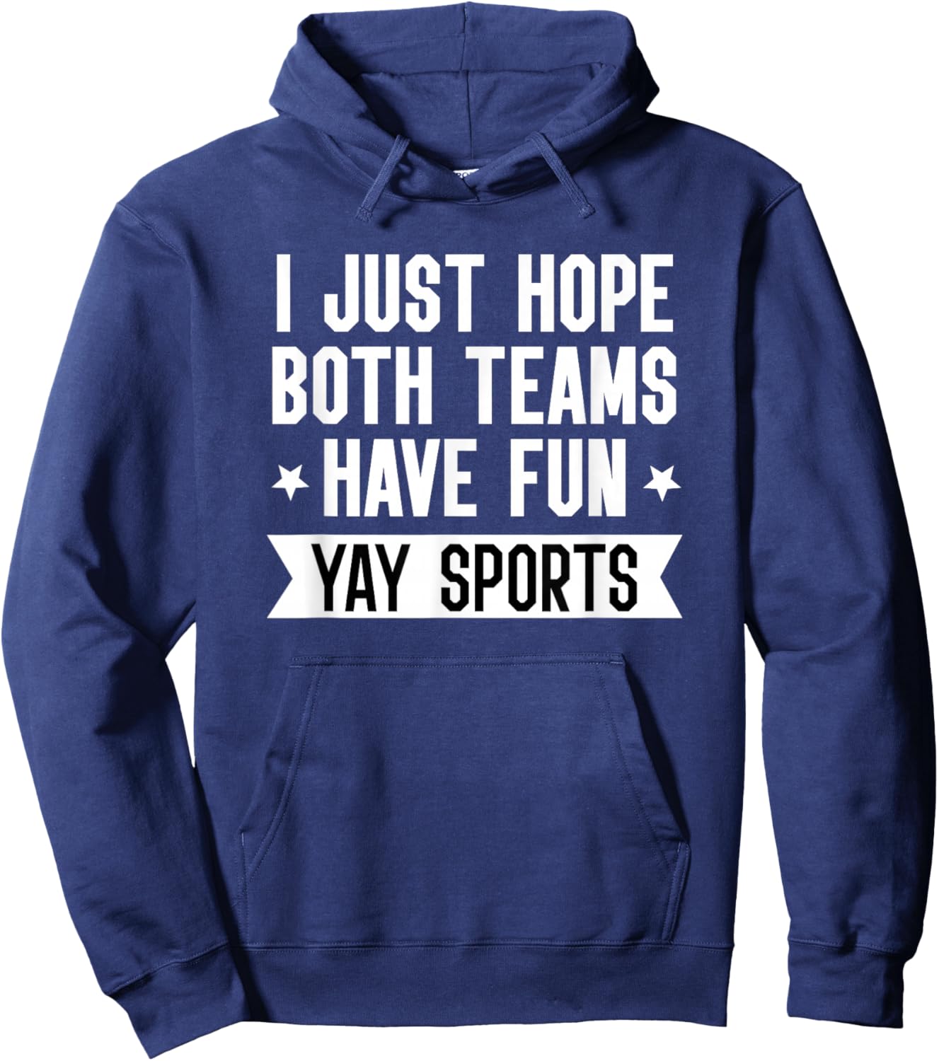 I Just Hope Both Teams Have Fun Shirt,Women Yay Sports Girls Hoodie - Hoodie | Navy