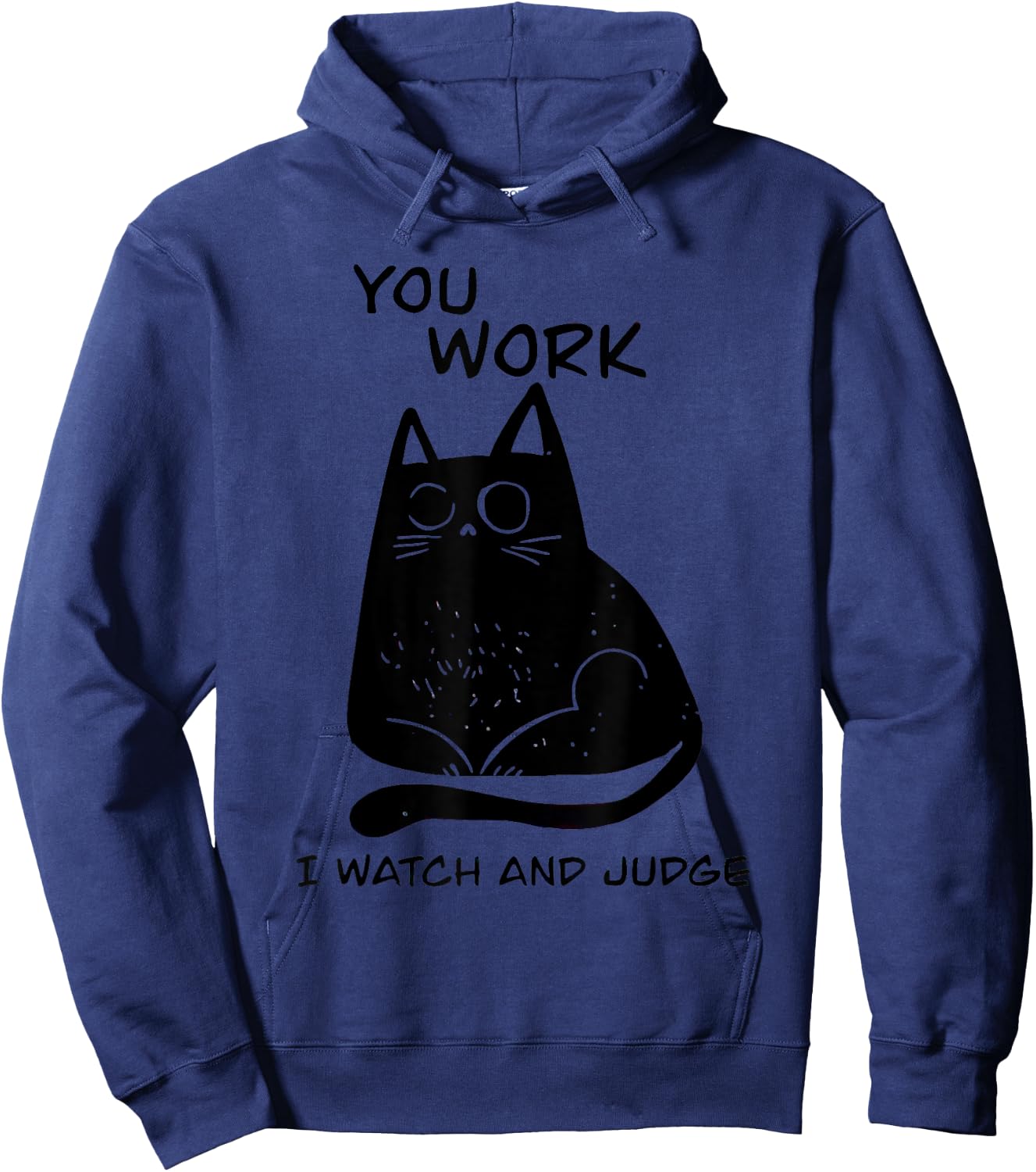 You Work I Watch And Judge Black Cat Men Women Hoodie - Hoodie | Navy