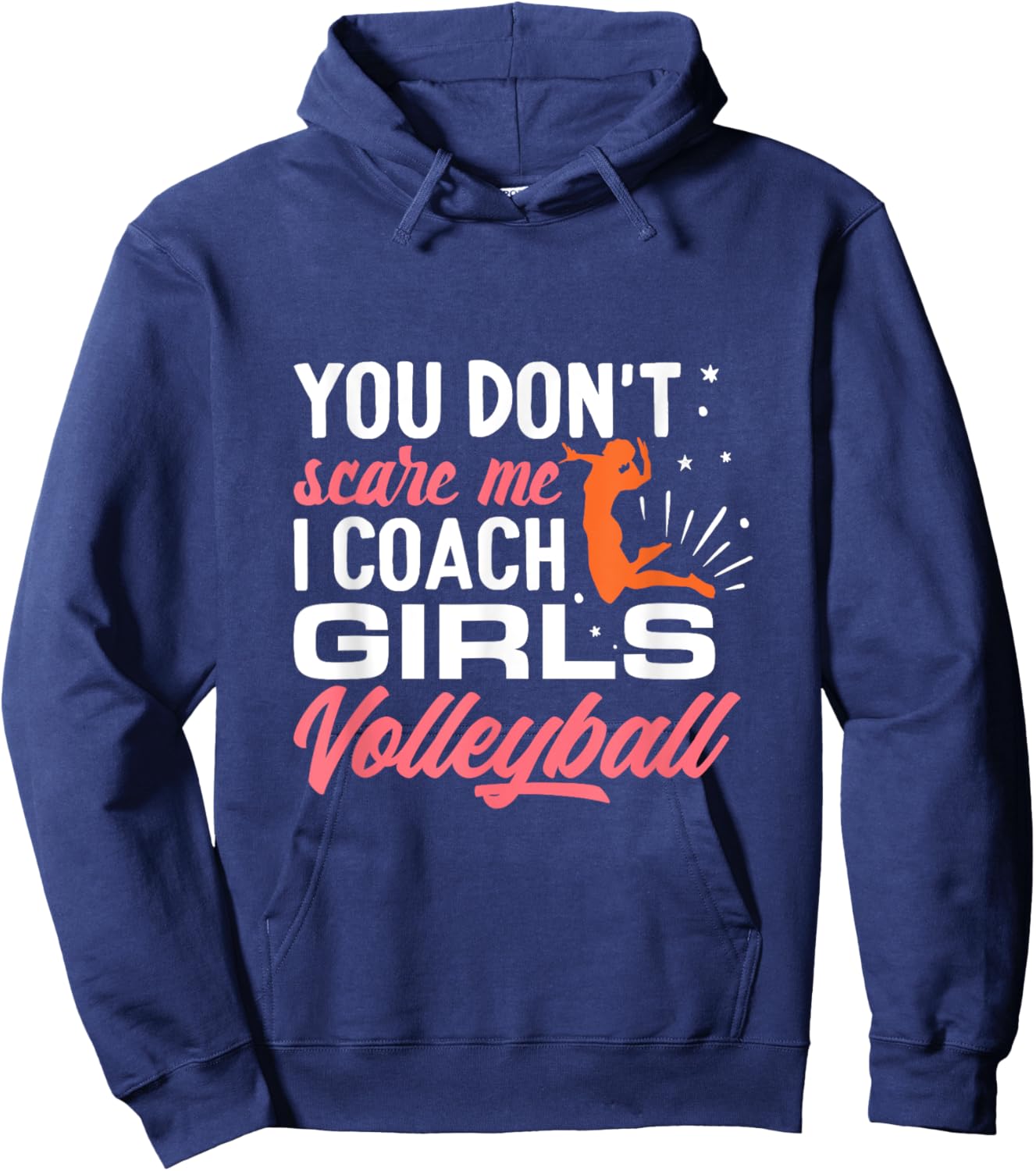 You Don't Scare Me I Coach Girls Volleyball Hoodie - Hoodie | Navy