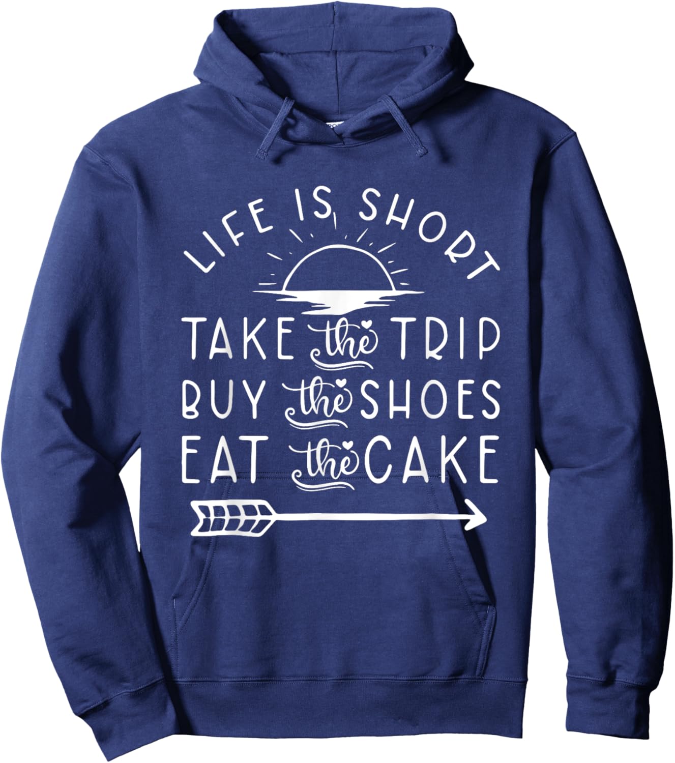 Life Is Short Take The Trip Buy The Shoes Apparel Hoodie - Hoodie | Navy