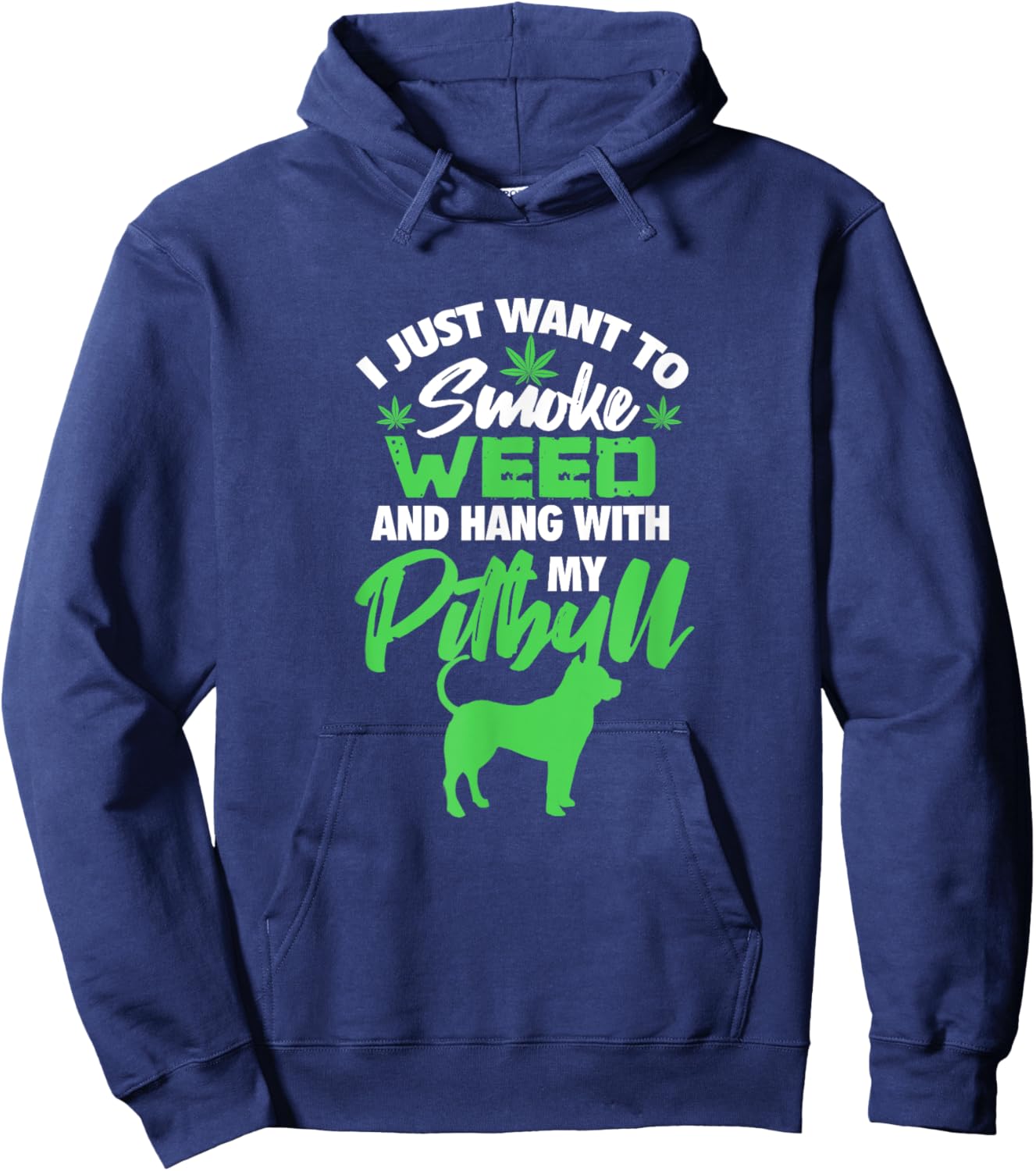I Just Want To Smoke Weed Hang With Pitbull Stoner Dog Owner Men Women Hoodie - Hoodie | Navy