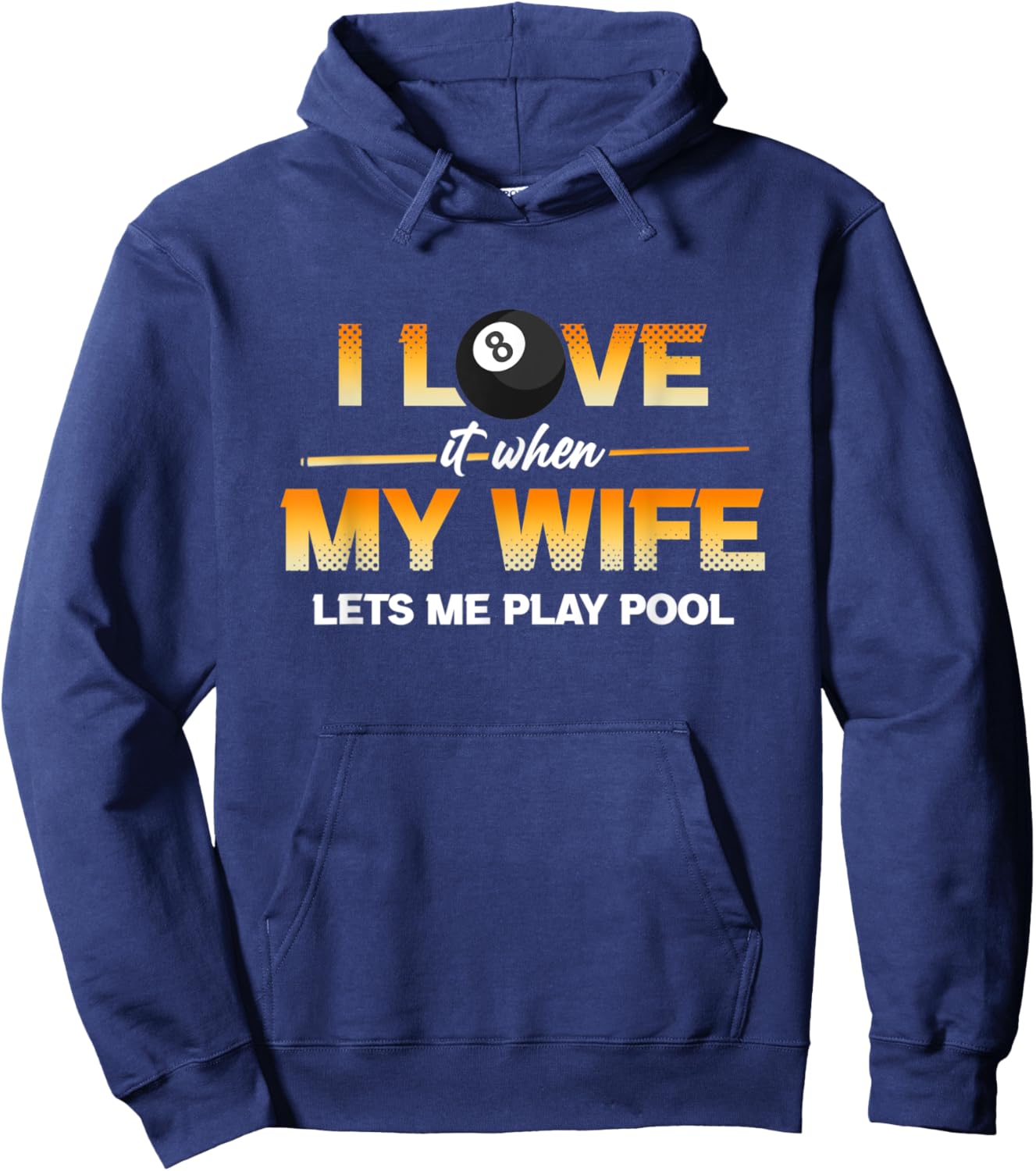 I Love It When My Wife Lets Me Play Pool Cue Stick Billiard Hoodie - Hoodie | Navy