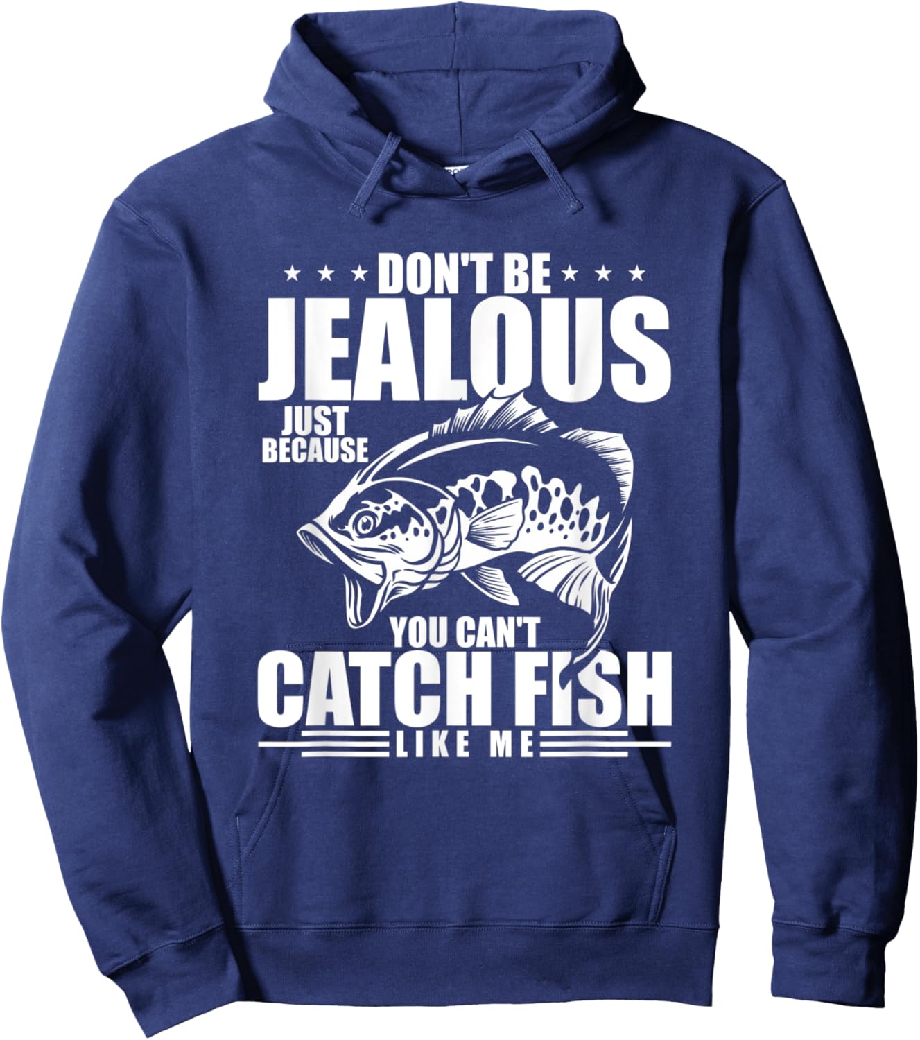 Don't Be Jealous Just Because You Can't Catch Fish Like Me Hoodie - Hoodie | Navy