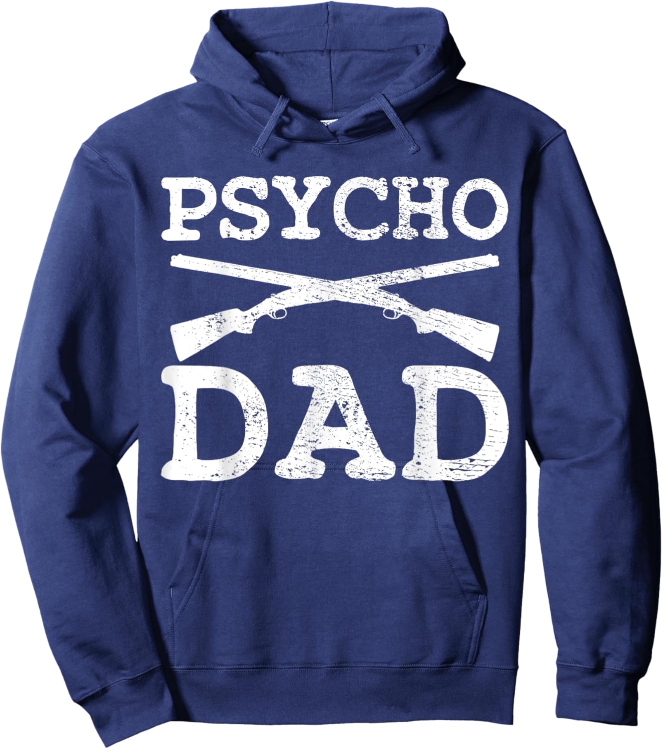 Psycho Dad Weapons Shooter Sniper Father Handguns Pistol Hoodie - Hoodie | Navy