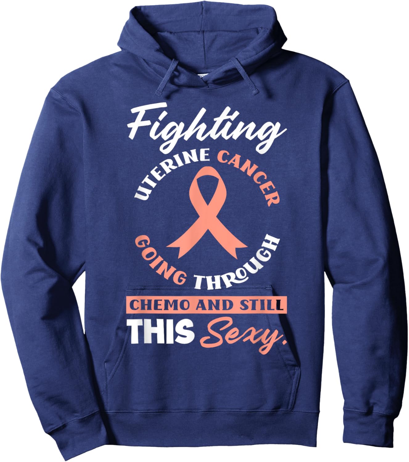 Fighting Uterine Cancer, Chemo & Still Sexy Uterine Cancer Hoodie - Hoodie | Navy