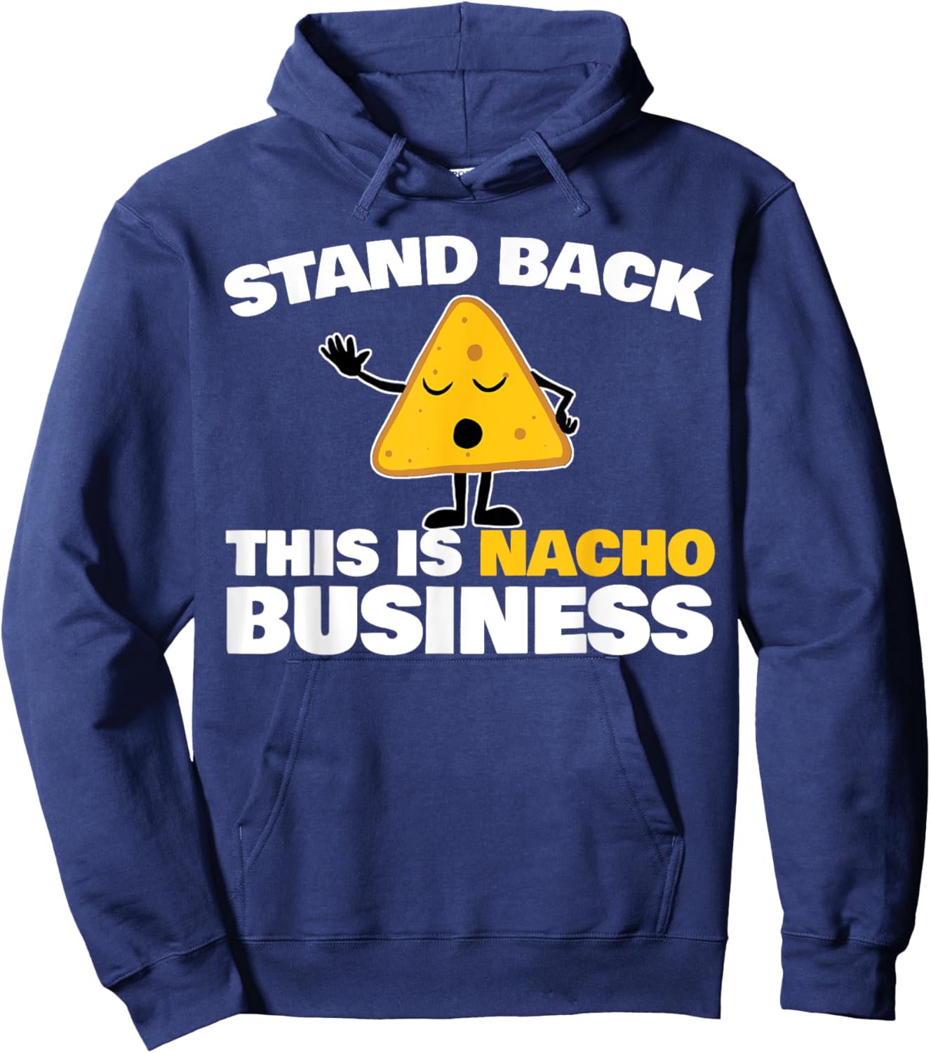 Stand Back This is Nacho Business Hoodie - Hoodie | Navy