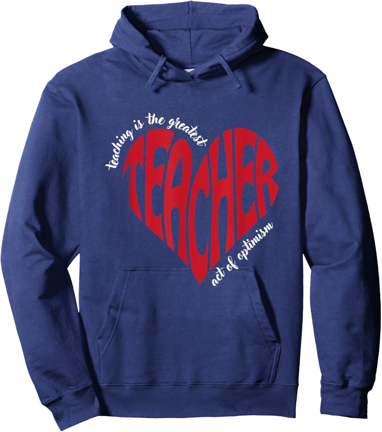 Teaching Is The Greatest Act Of Optimism for Teachers Hoodie - Hoodie | Navy