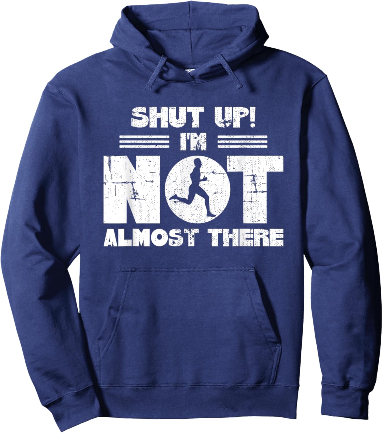 Shut Up I'm Not Almost There Running Hoodie - Hoodie | Navy