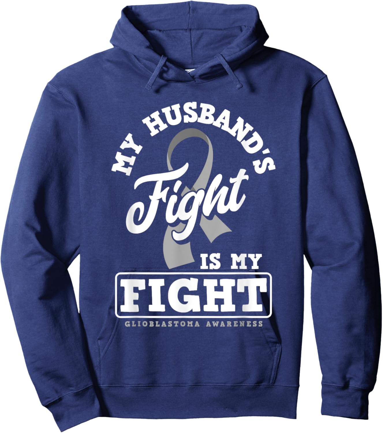 My Husband's Fight Is My Fight Glioblastoma Awareness Hoodie - Hoodie | Navy