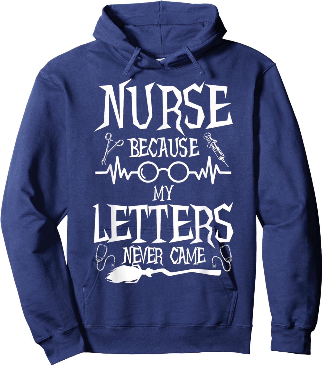 Because My Letters Never Came Funny Nurse Witch Nursing Hoodie - Hoodie | Navy