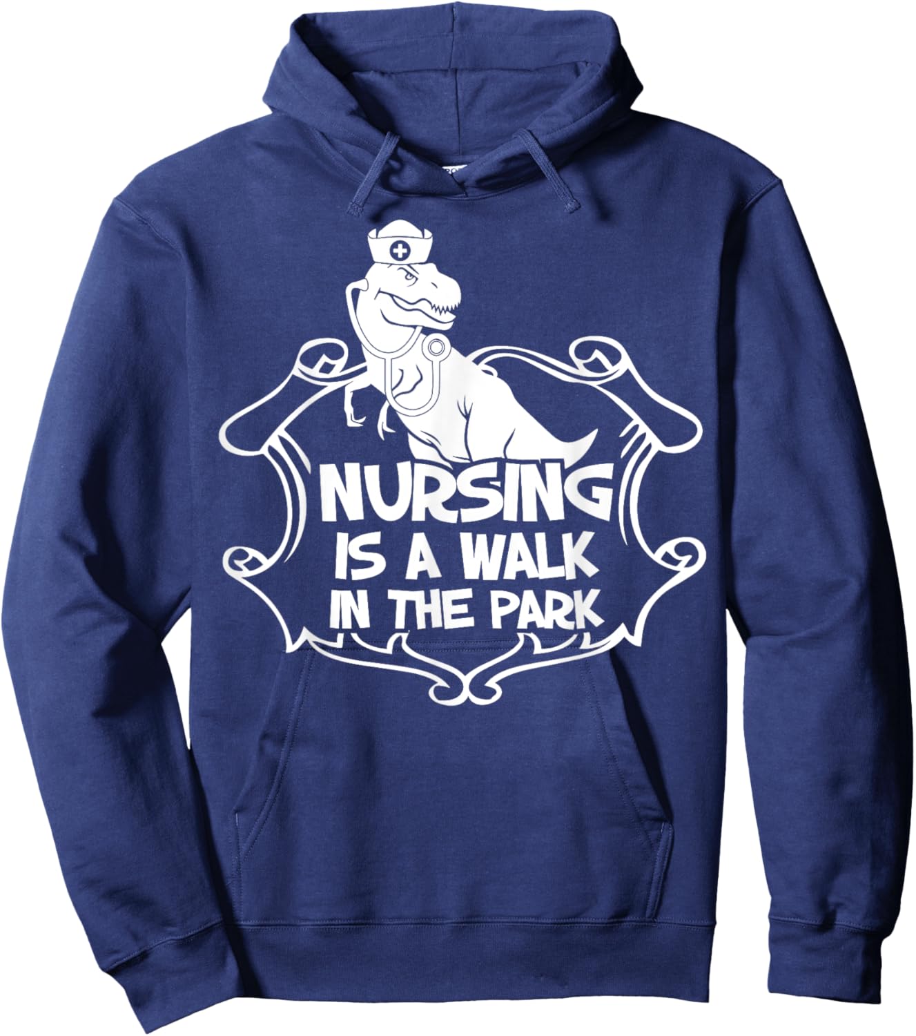 Nursing A Walk In The Park Funny Dinosaur Nurse Appreciation Hoodie - Hoodie | Navy