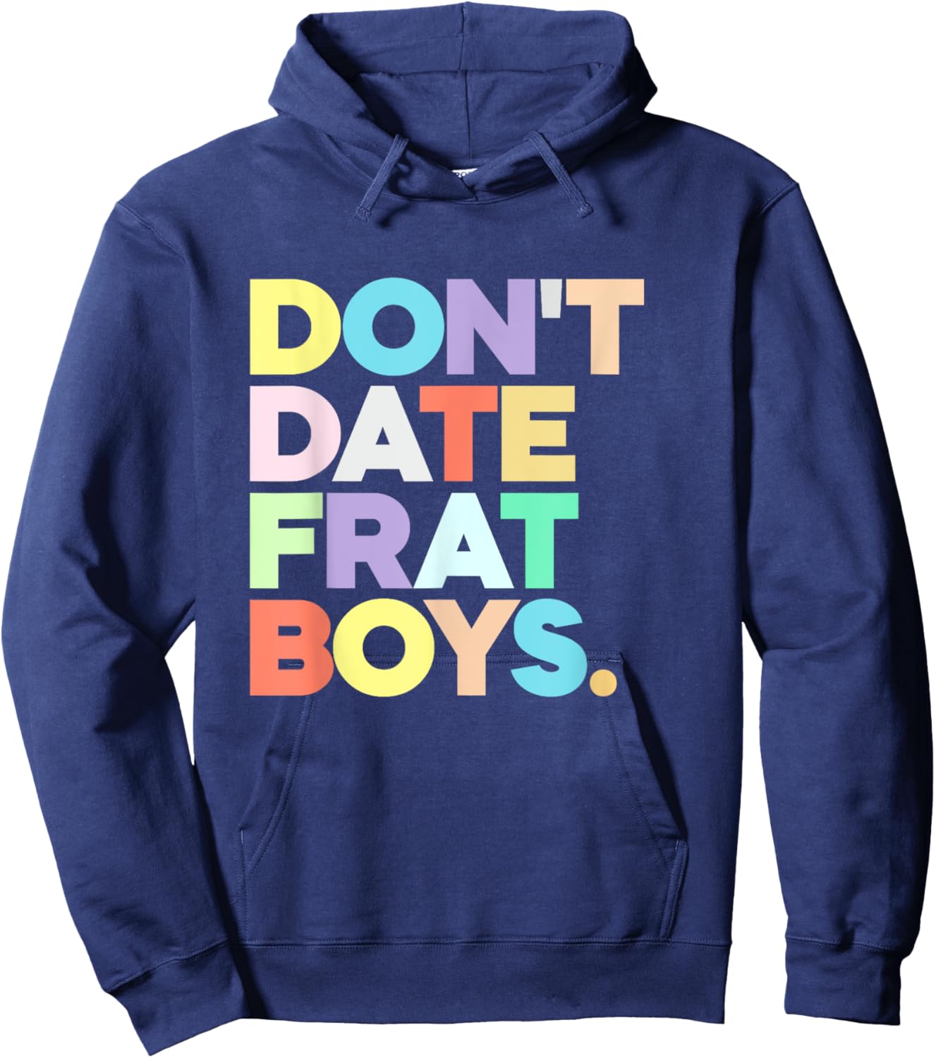 Don't Date Frat Boys Funny Preppy Colorful Trendy Hoodie - Hoodie | Navy