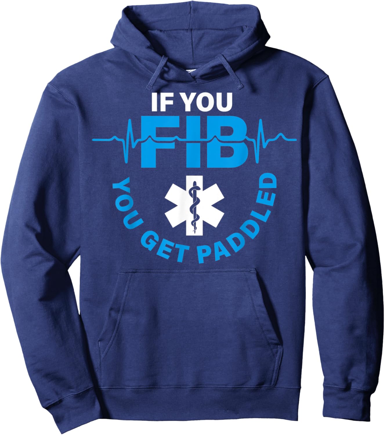 If Fib You Get Paddled Funny Cardiology Cardiologist Cardiac Hoodie - Hoodie | Navy