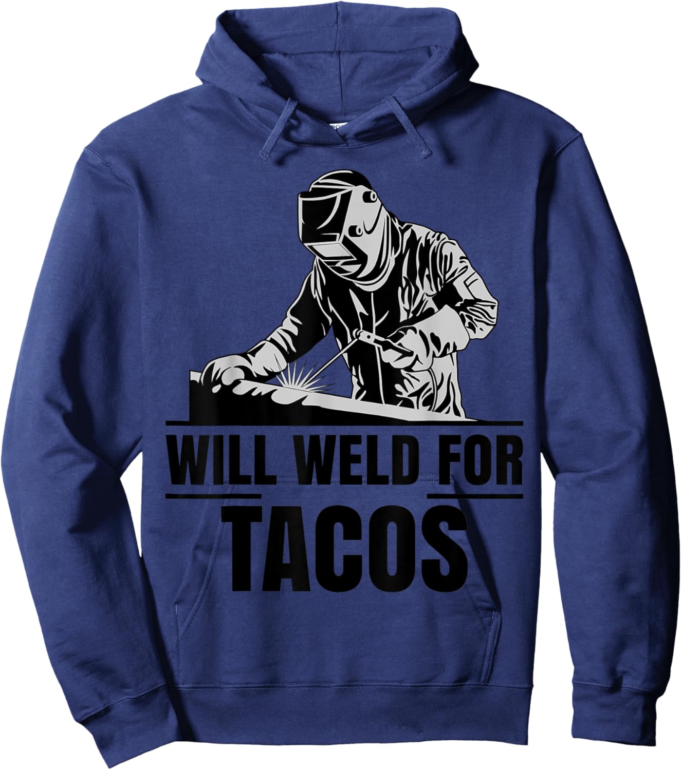 Will Weld For Tacos as a Funny Welding Costume Hoodie - Hoodie | Navy