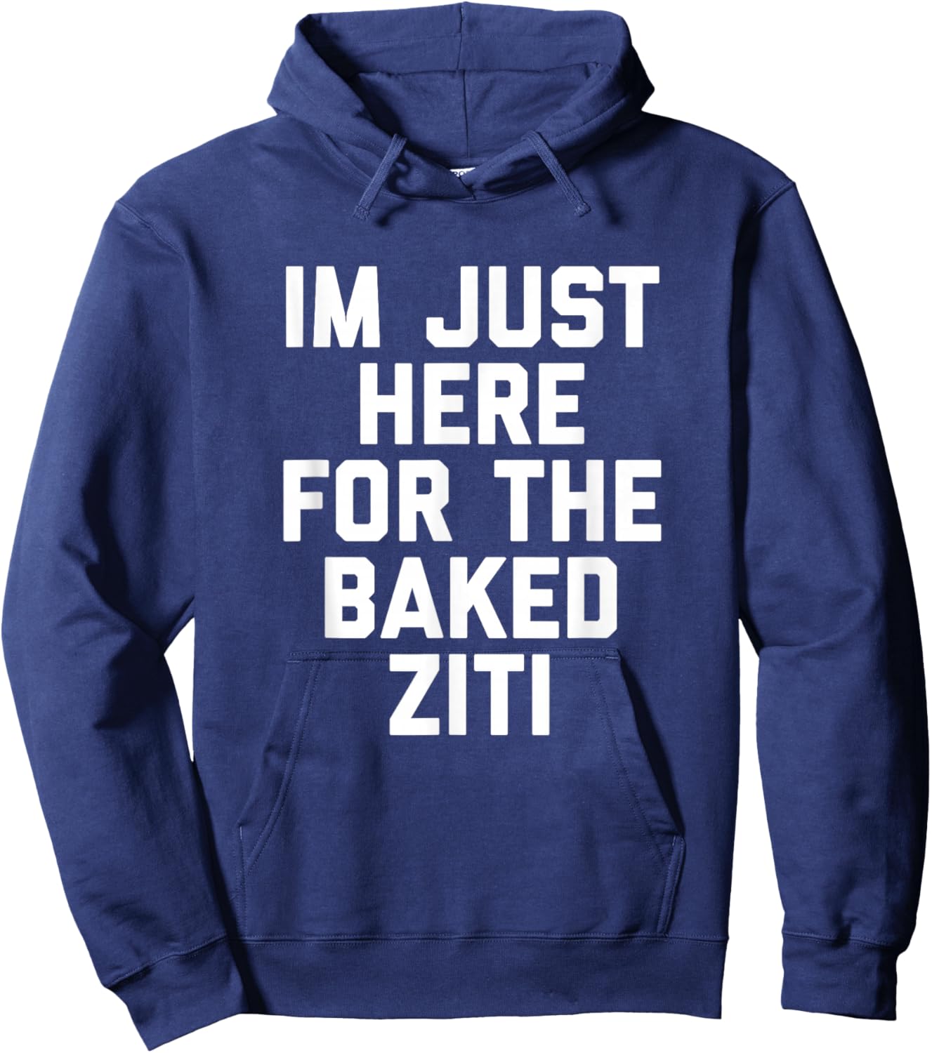 I'm Just Here For The Baked Ziti Funny Hoodie - Hoodie | Navy