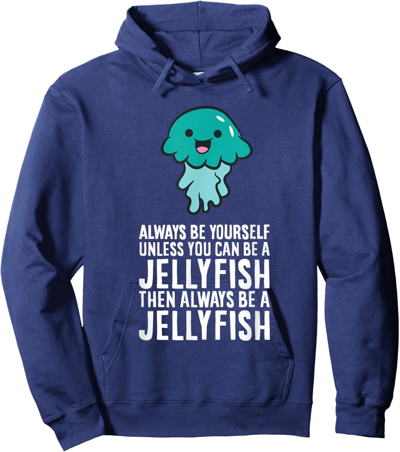 Jellyfish Lover And Gifts Always Be Yourself Unless You Can Be A Jellyfish -Adults, -Kids Black Short Sleeve Classic Fit Hoodie - Hoodie | Navy
