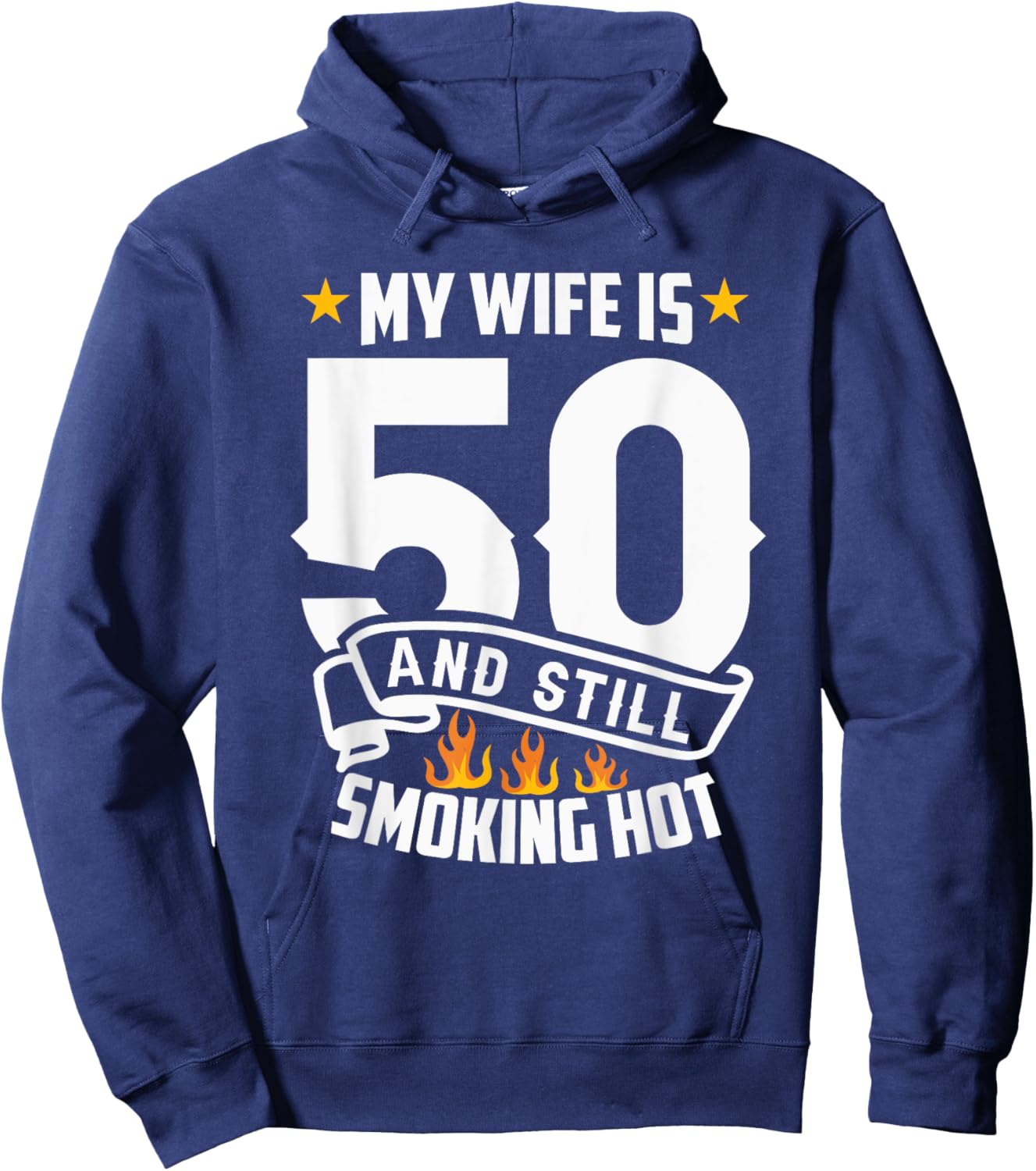 My Wife Is 50 And Still Smoking Hot Funny Wife Birthday Hoodie - Hoodie | Navy