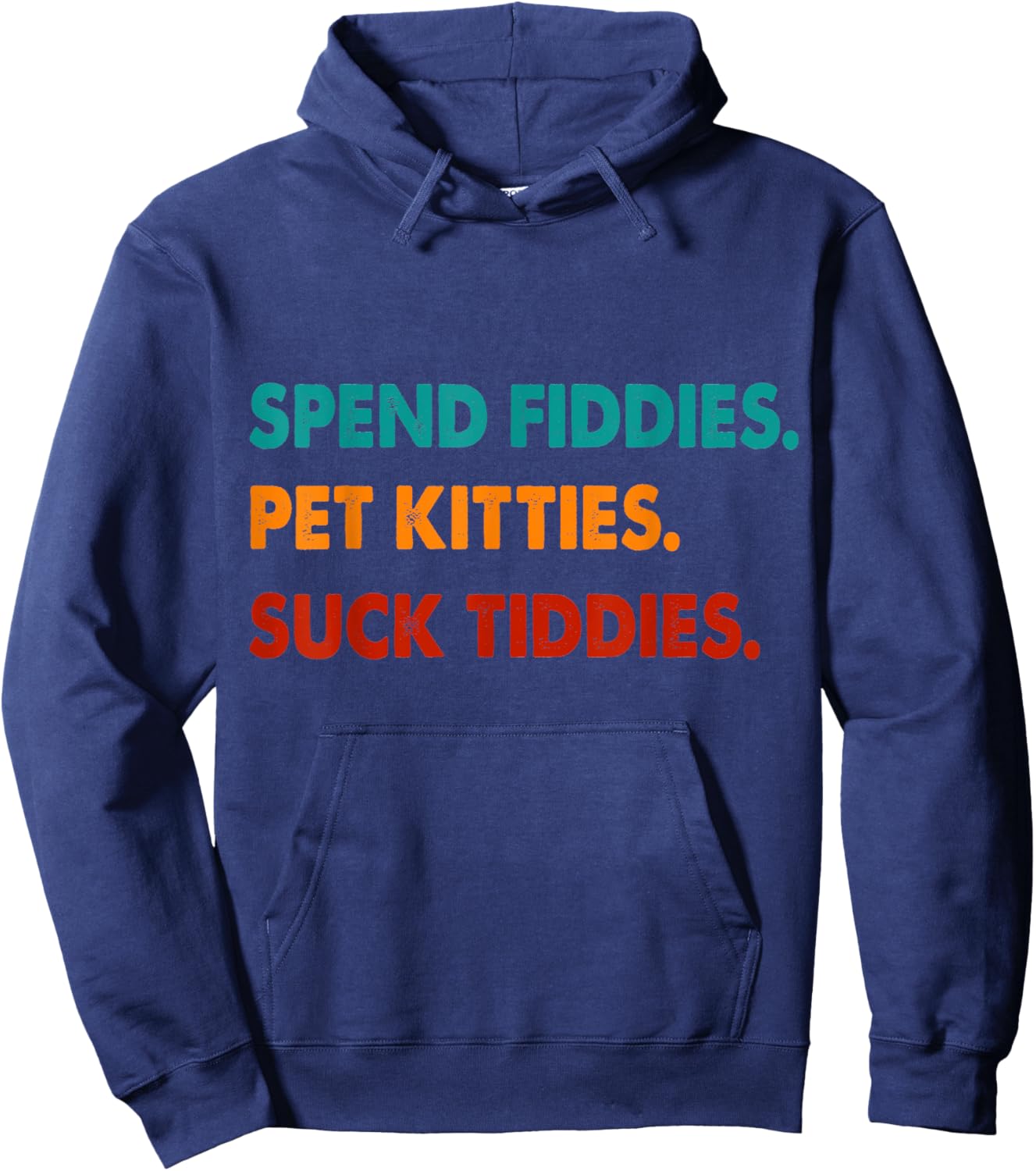 Spend Fiddies Pet Kitties Suck Tiddies Hoodie - Hoodie | Navy