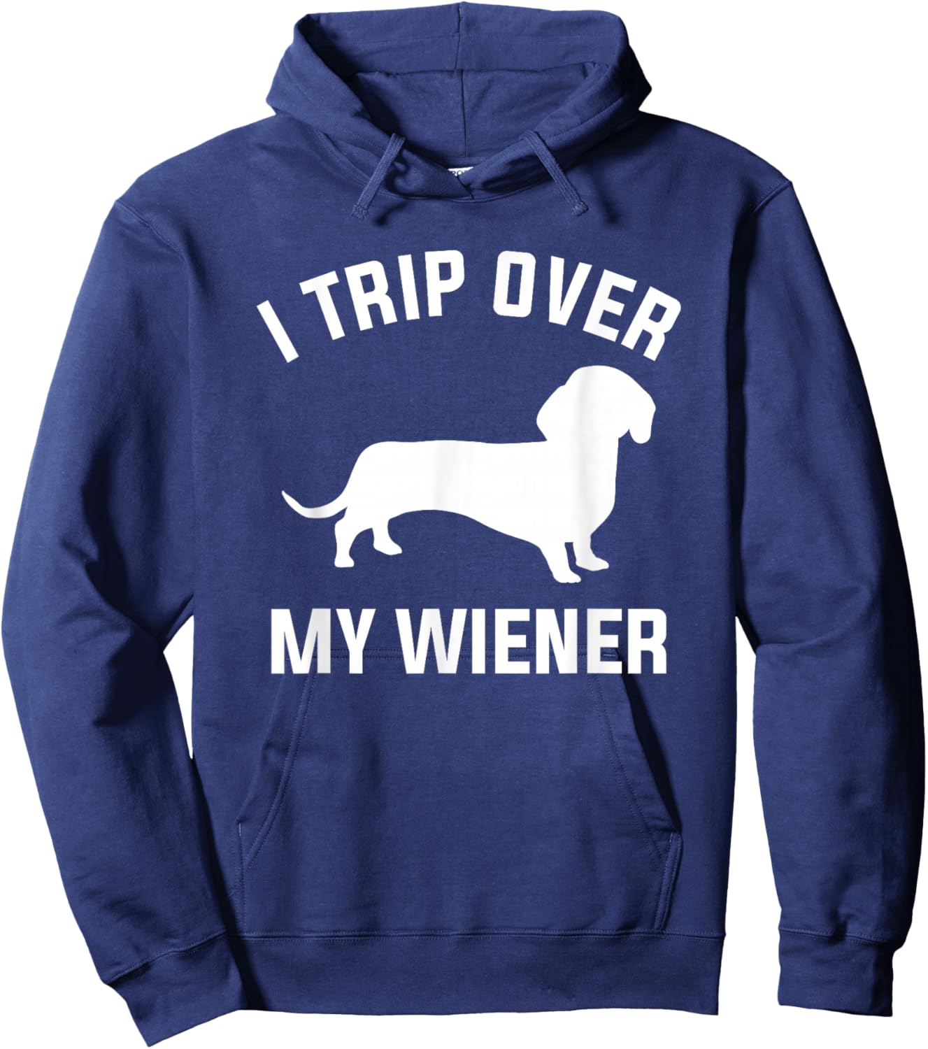 I Trip Over My Wiener For A Dachshund Dog Lover Hoodie - Hoodie | Navy