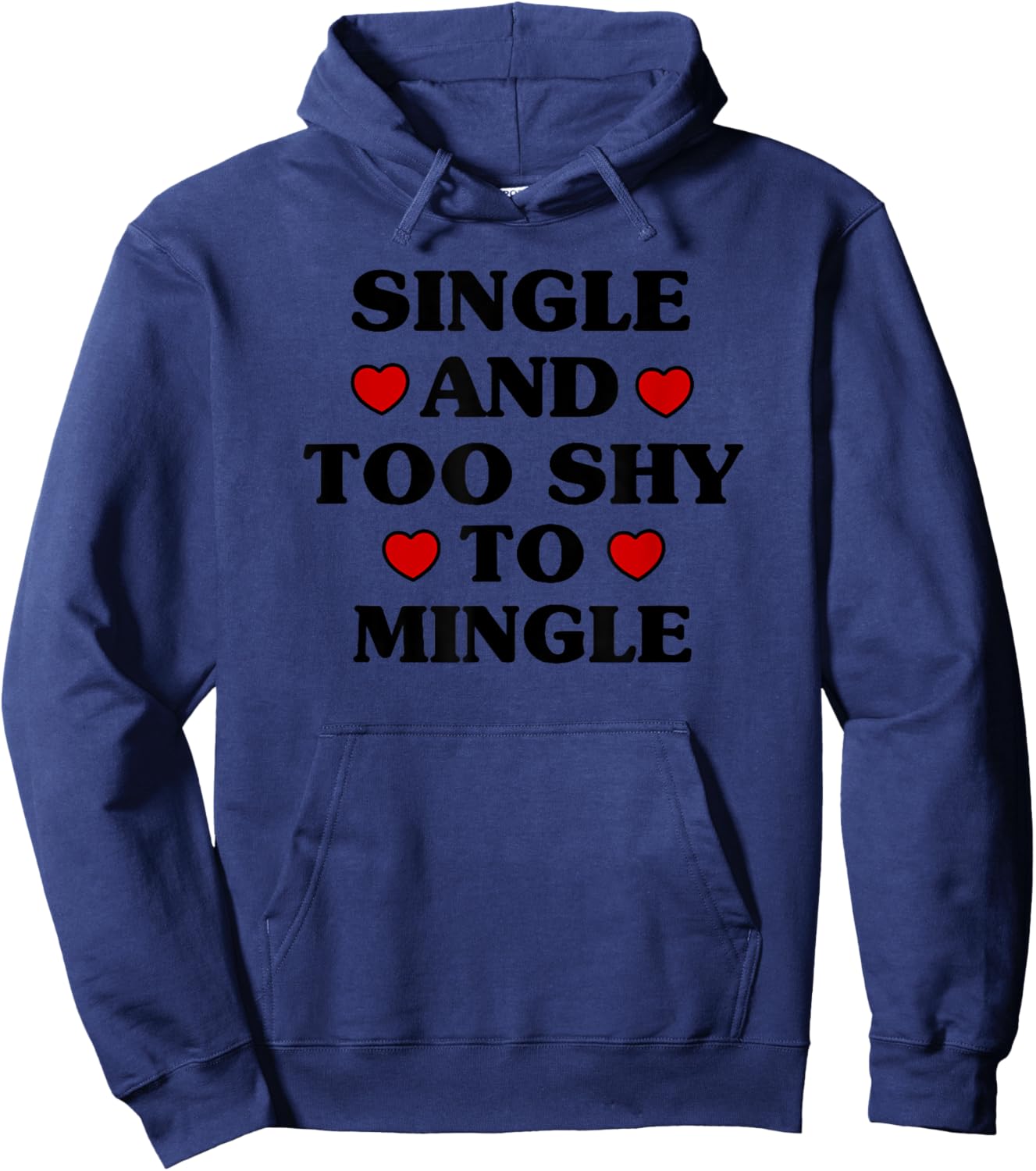 Single and Too Shy to Mingle Funny Valentine's Day Hoodie - Hoodie | Navy