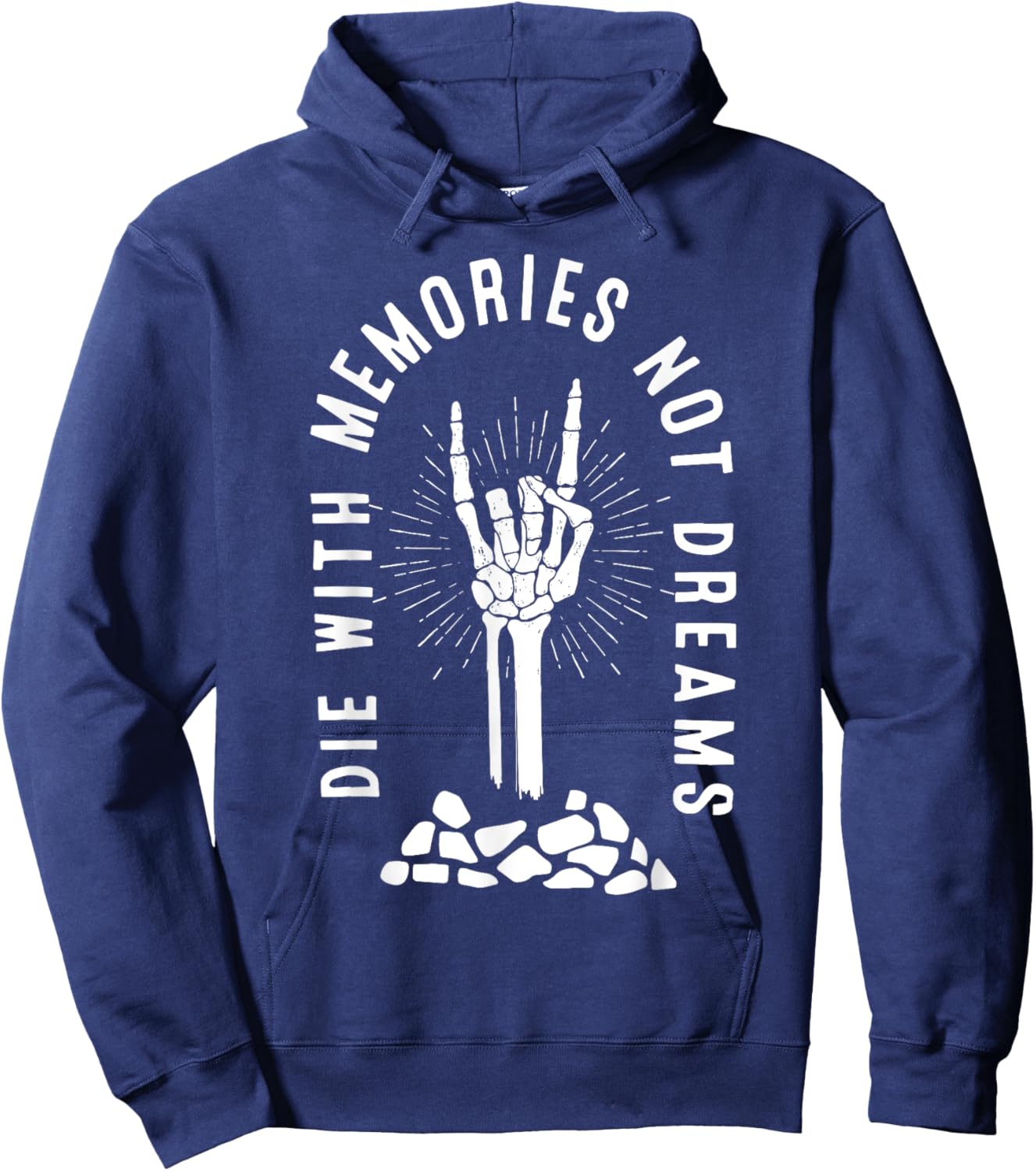 Die With Memories Not Dreams Skeleton Hand Bone Motivational Hoodie - Hoodie | Navy
