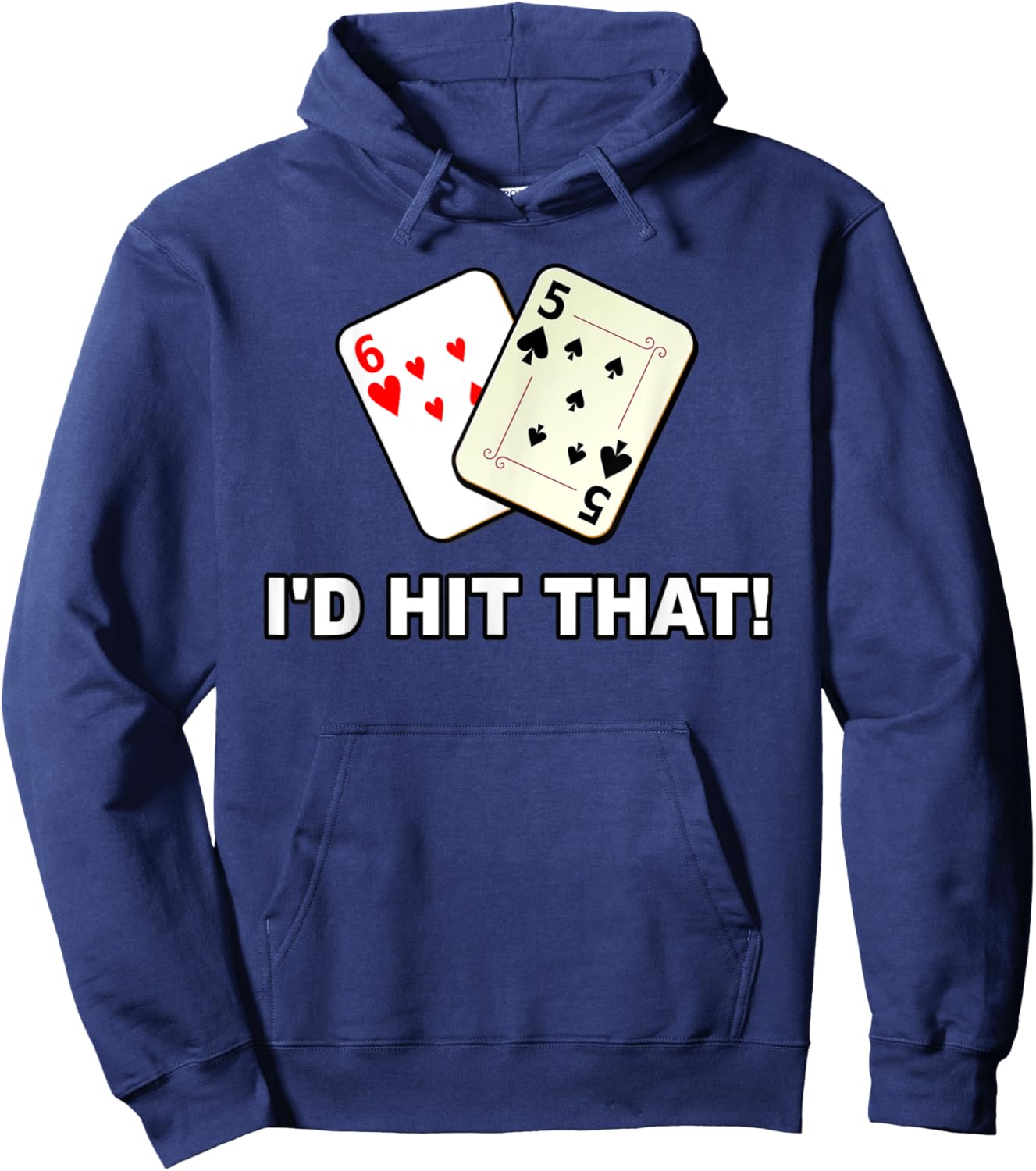 I'd Hit That Poker Cards Card Game Funny Meme Gambling Hoodie - Hoodie | Navy