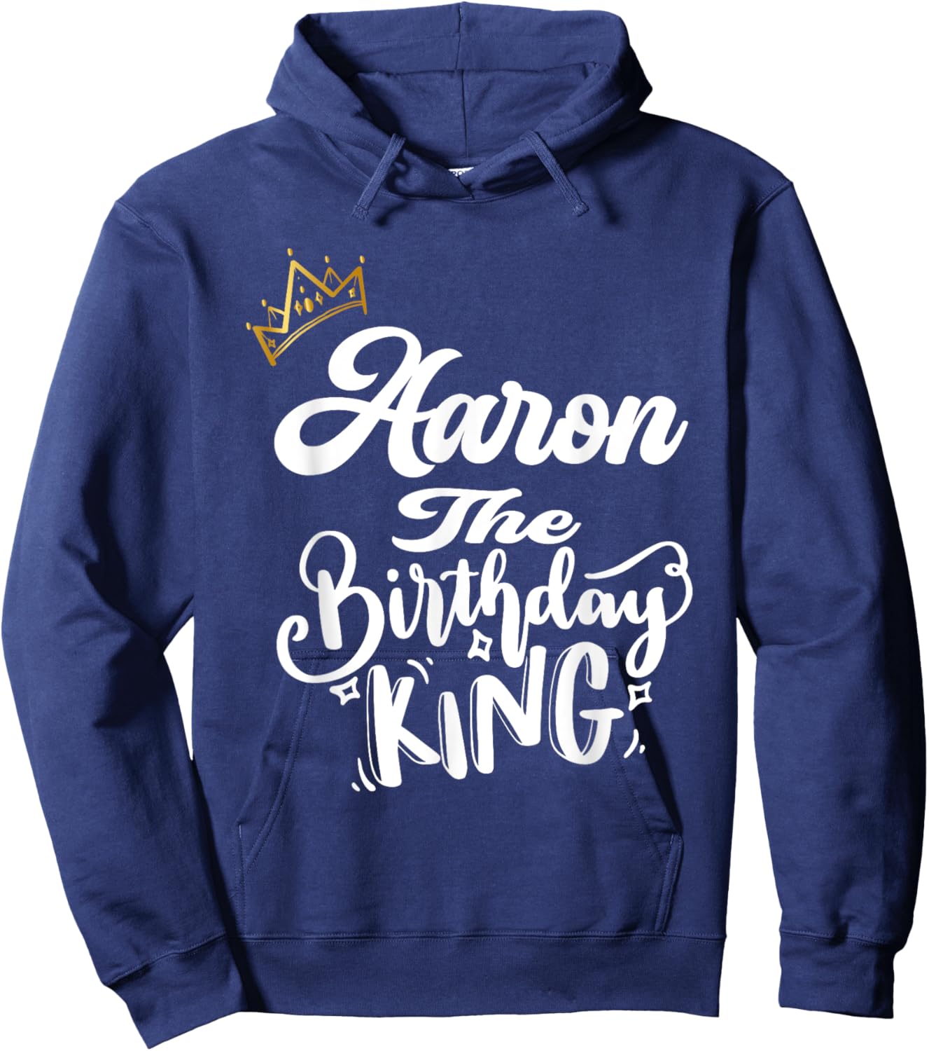 Aaron The Birthday King Happy Birthday Shirt Men Boys Teens Hoodie - Hoodie | Navy
